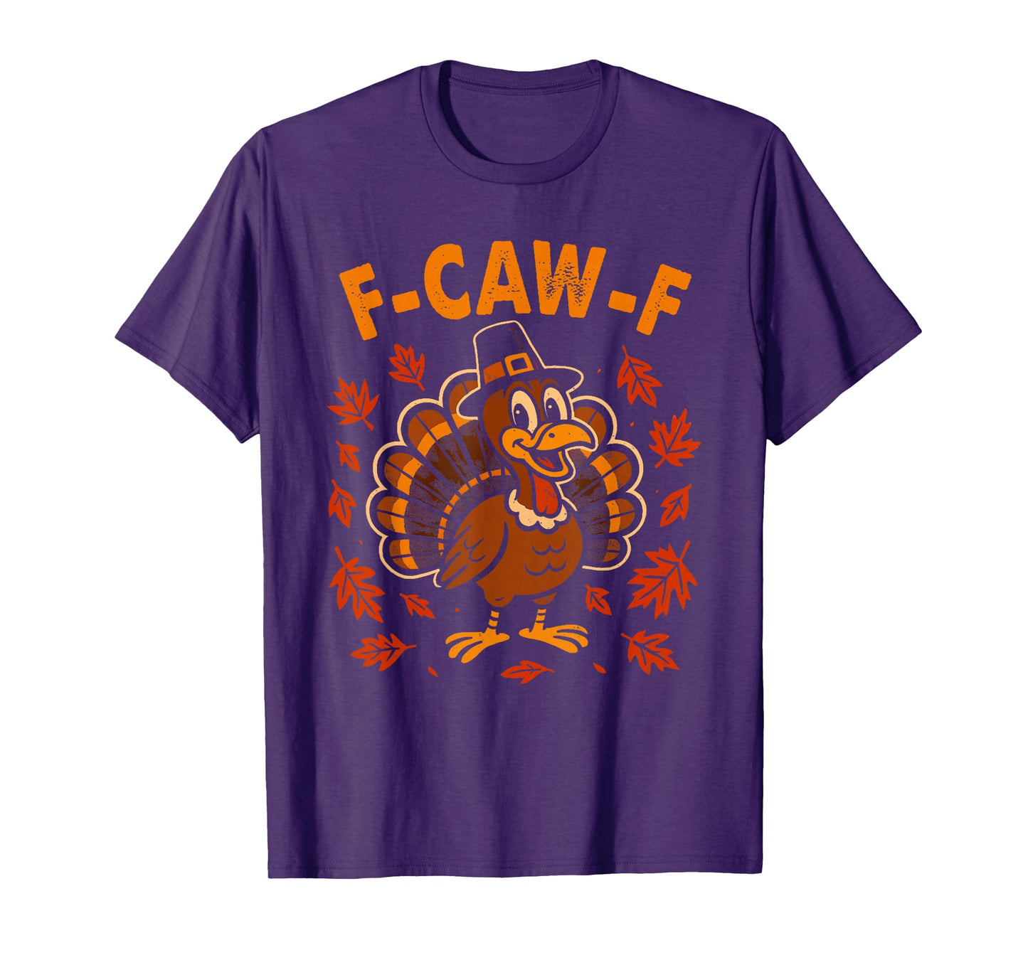 F Caw F Turkey Happy Thanksgiving Funny Gobbler Bird f-kaw-f T-Shirt