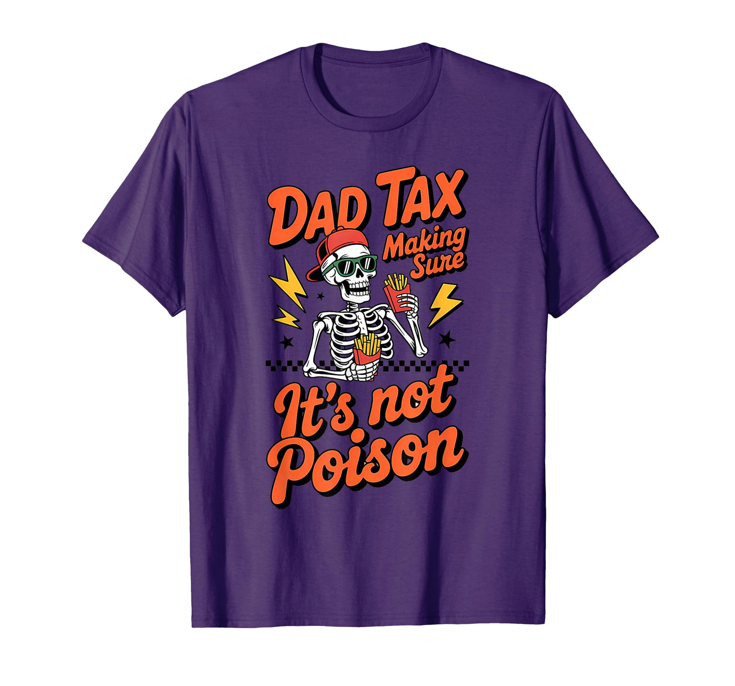 Funny Dad Tax Making Sure It’s Not Poison Design T-Shirt