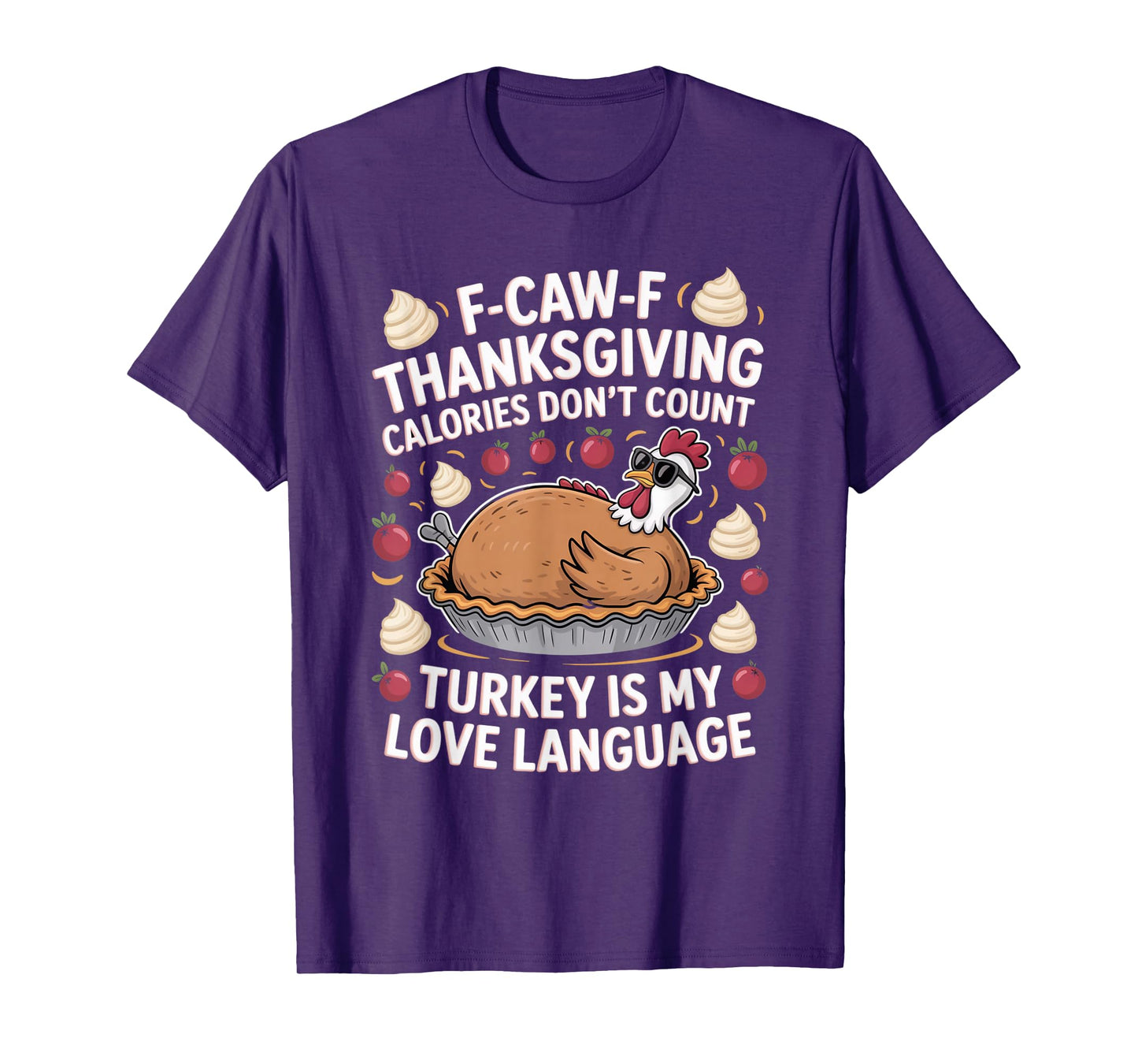 F-CAW-F Crow Thanksgiving Calories Don't Count Funny Turkey T-Shirt