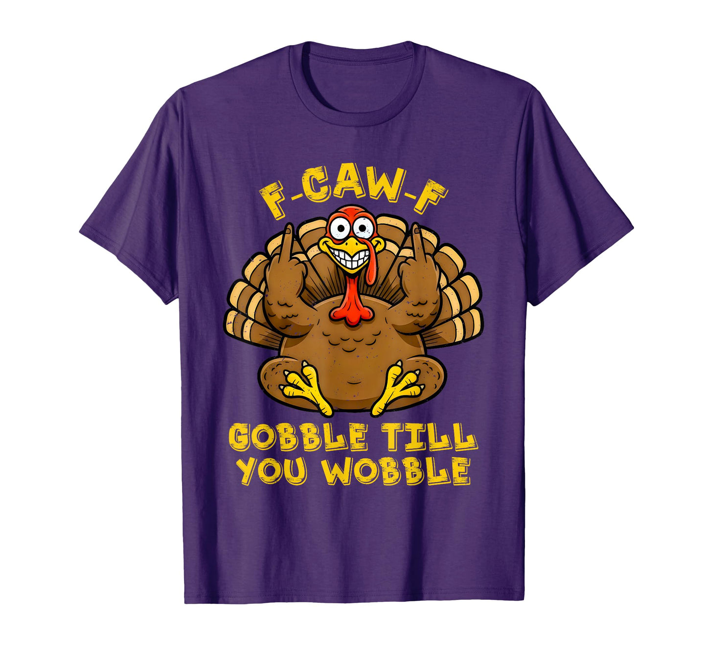 F CAW F Gobble Till You Wobble Funny Turkey Friends Crew T-Shirt