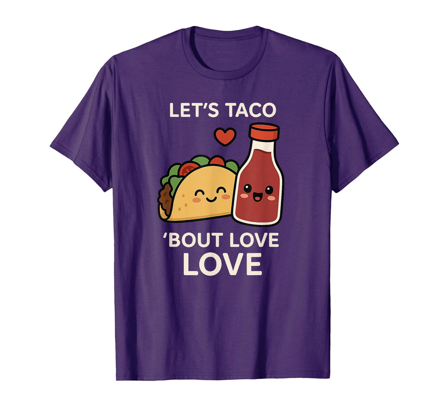 Let’s Taco ’Bout Love - Funny Taco Valentine’s Day Food Pun T-Shirt