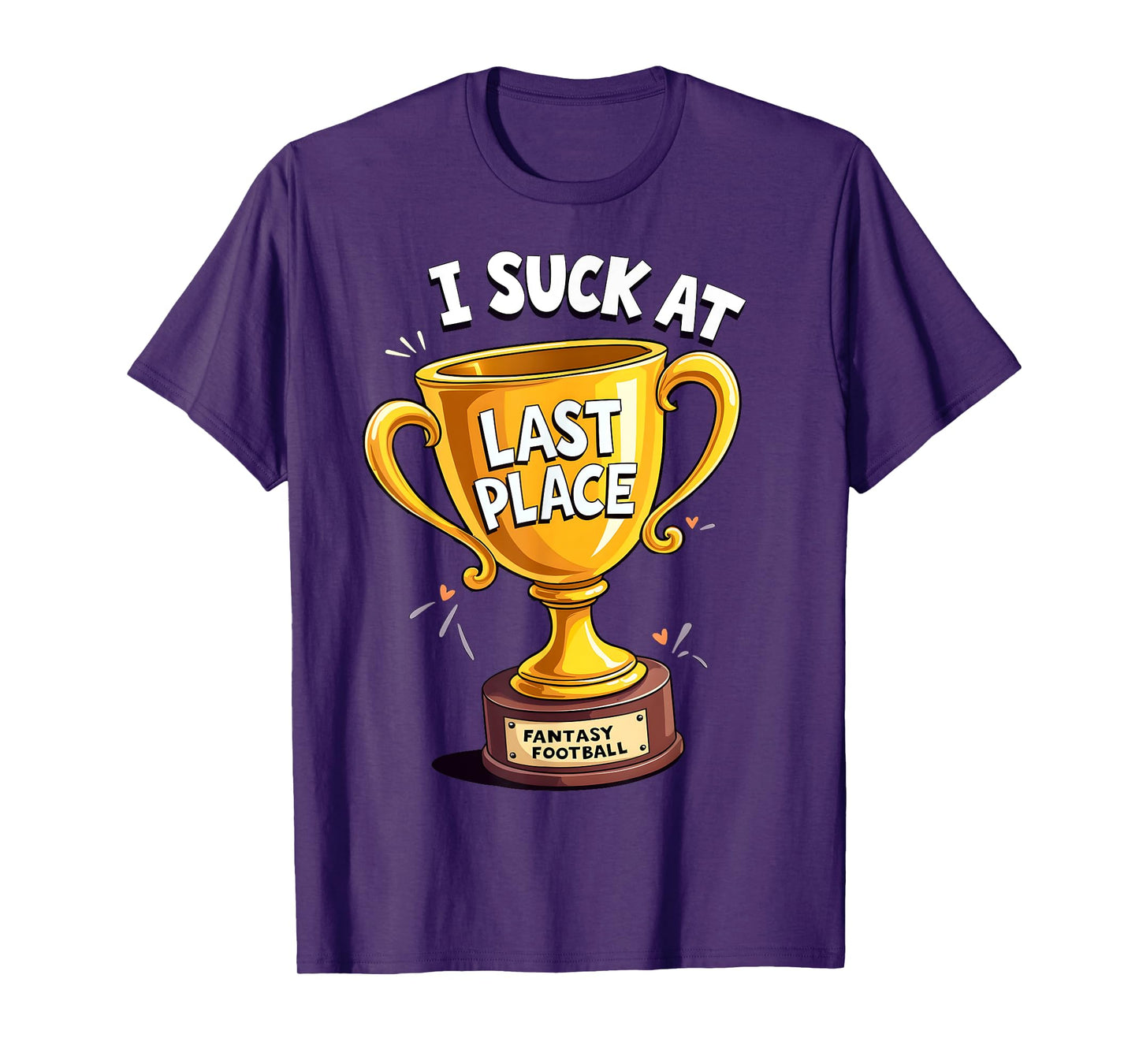 I Suck At Fantasy Football Last Place T-Shirt