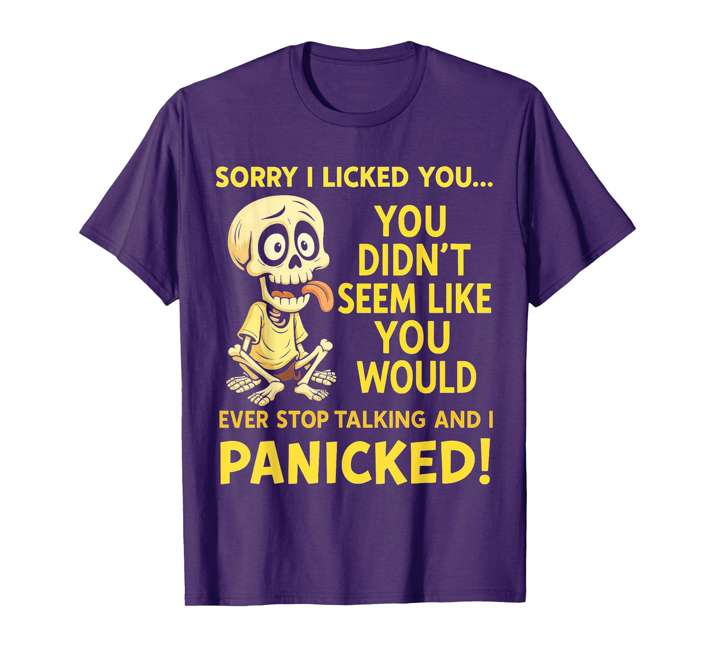 Sorry I Licked You Funny Skeleton Humor for Talkative People T-Shirt