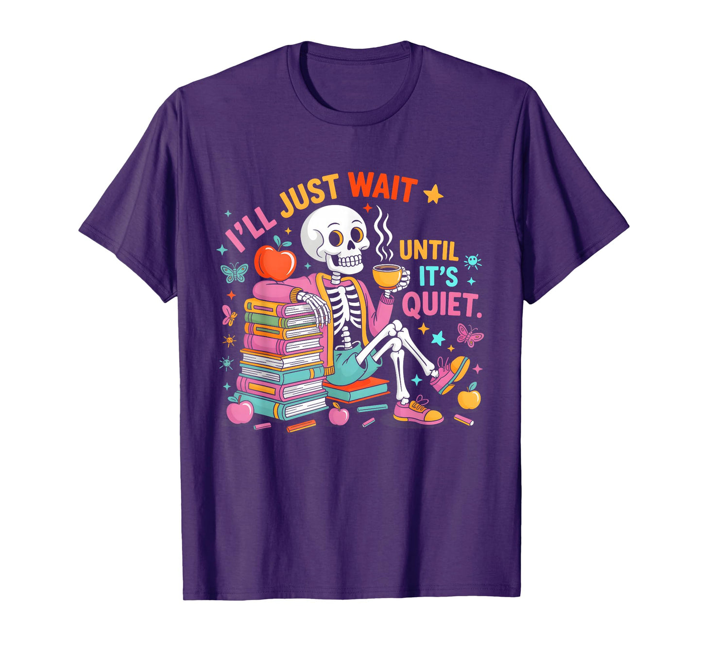 I'll Just Wait Until It's Quiet Halloween Skeleton Teacher T-Shirt