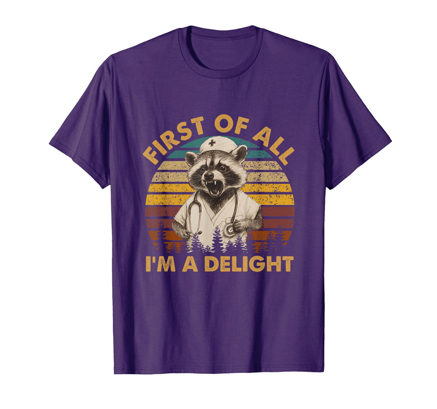 First Of All I'm A Delight Raccoon Nurse Trash Pandas T-Shirt
