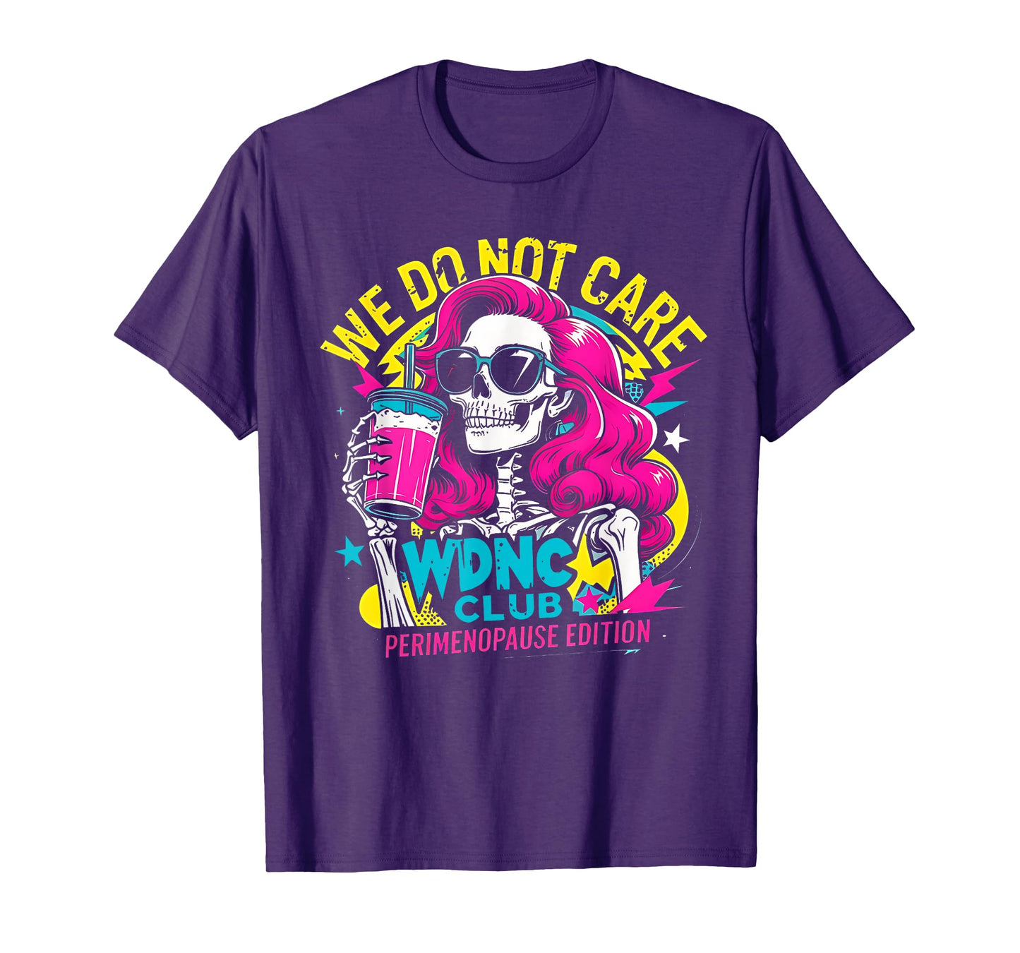 Proud Member of WDNC We Do Not Care Club Skeleton Men Women T-Shirt