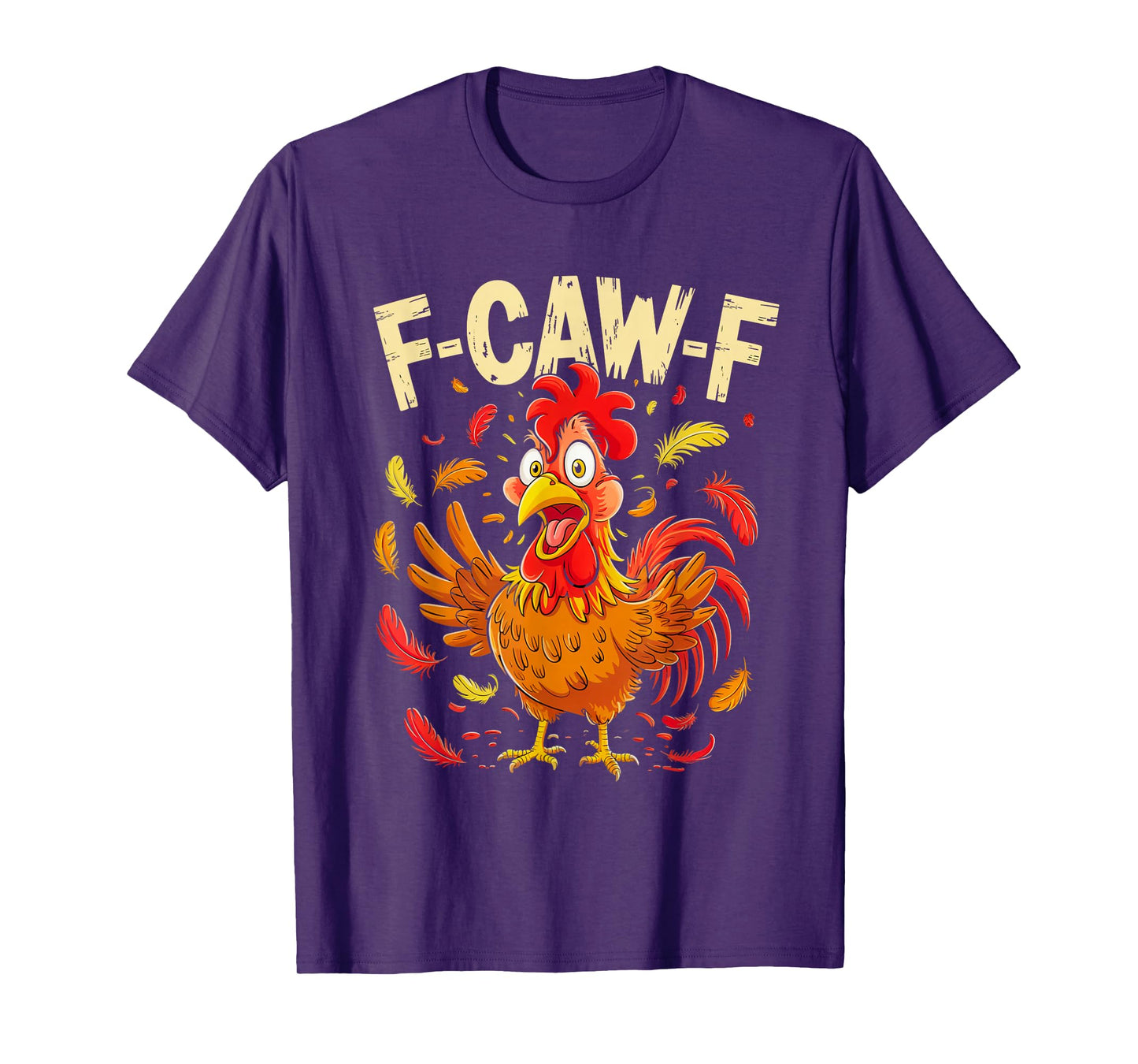 Funny F-Caw-F FCAWF Chicken Adult Humor Rooster Quote Meme T-Shirt