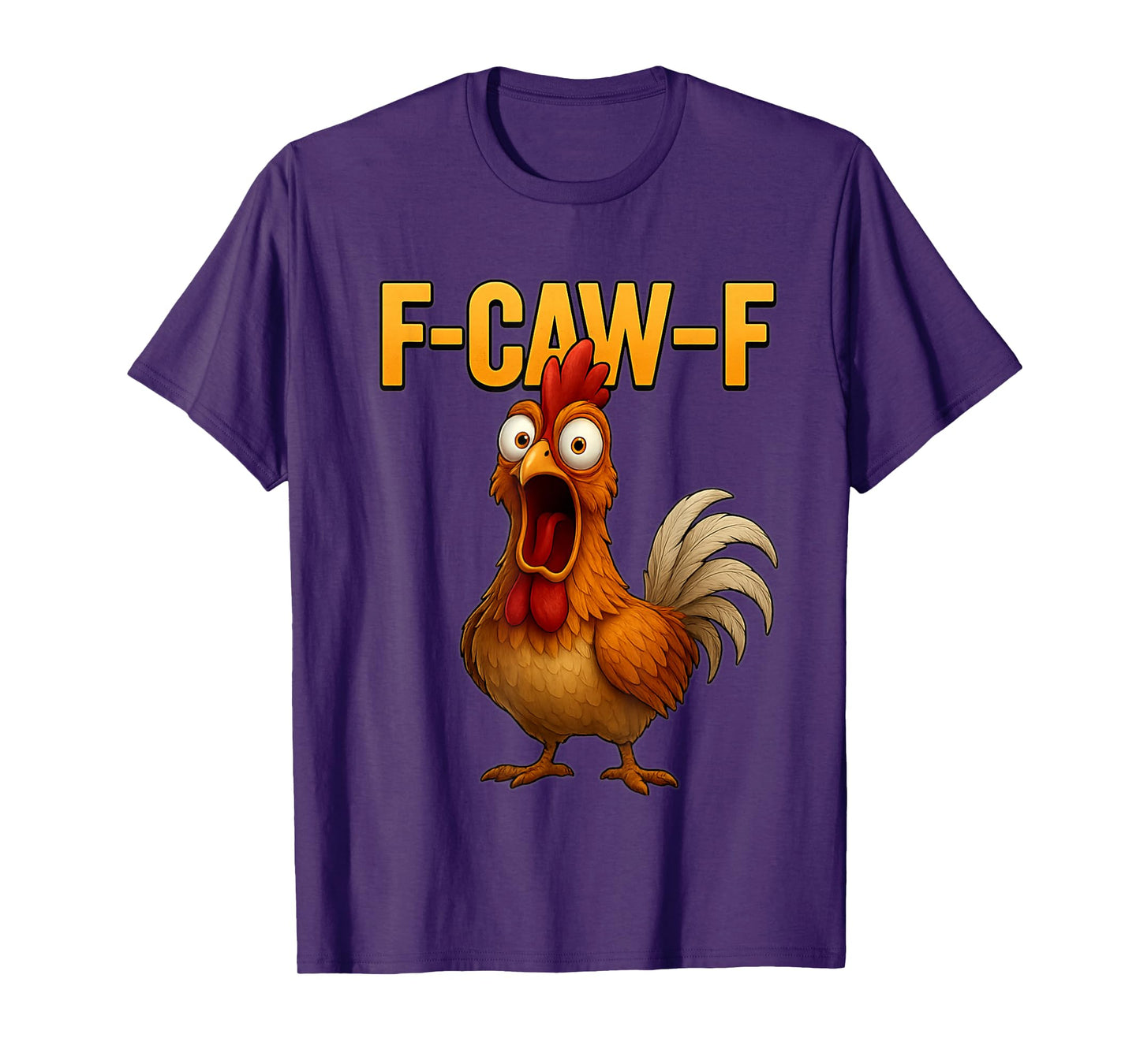 F-Caw-F Funny Chicken Quote Rooster T-Shirt