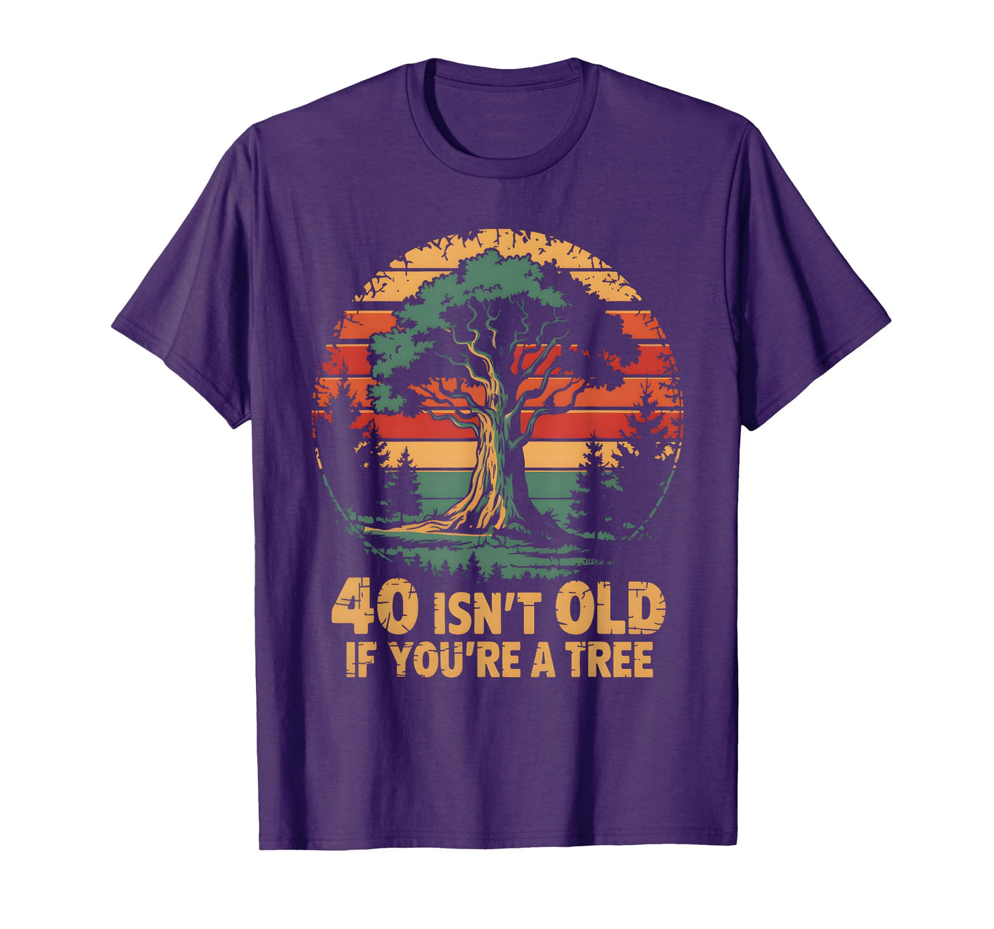 40 Isn't Old If You're A Tree Sarcastic Group Party Squad T-Shirt