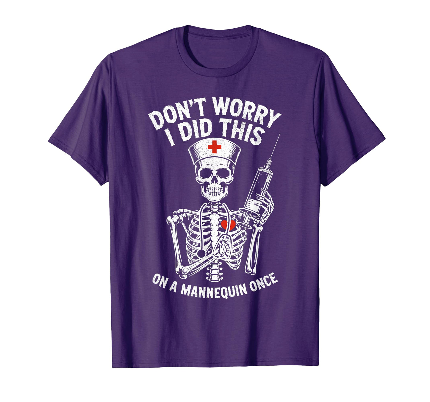 Don't Worry I Did This On A Mannequin Once Nurse Skeleton T-Shirt