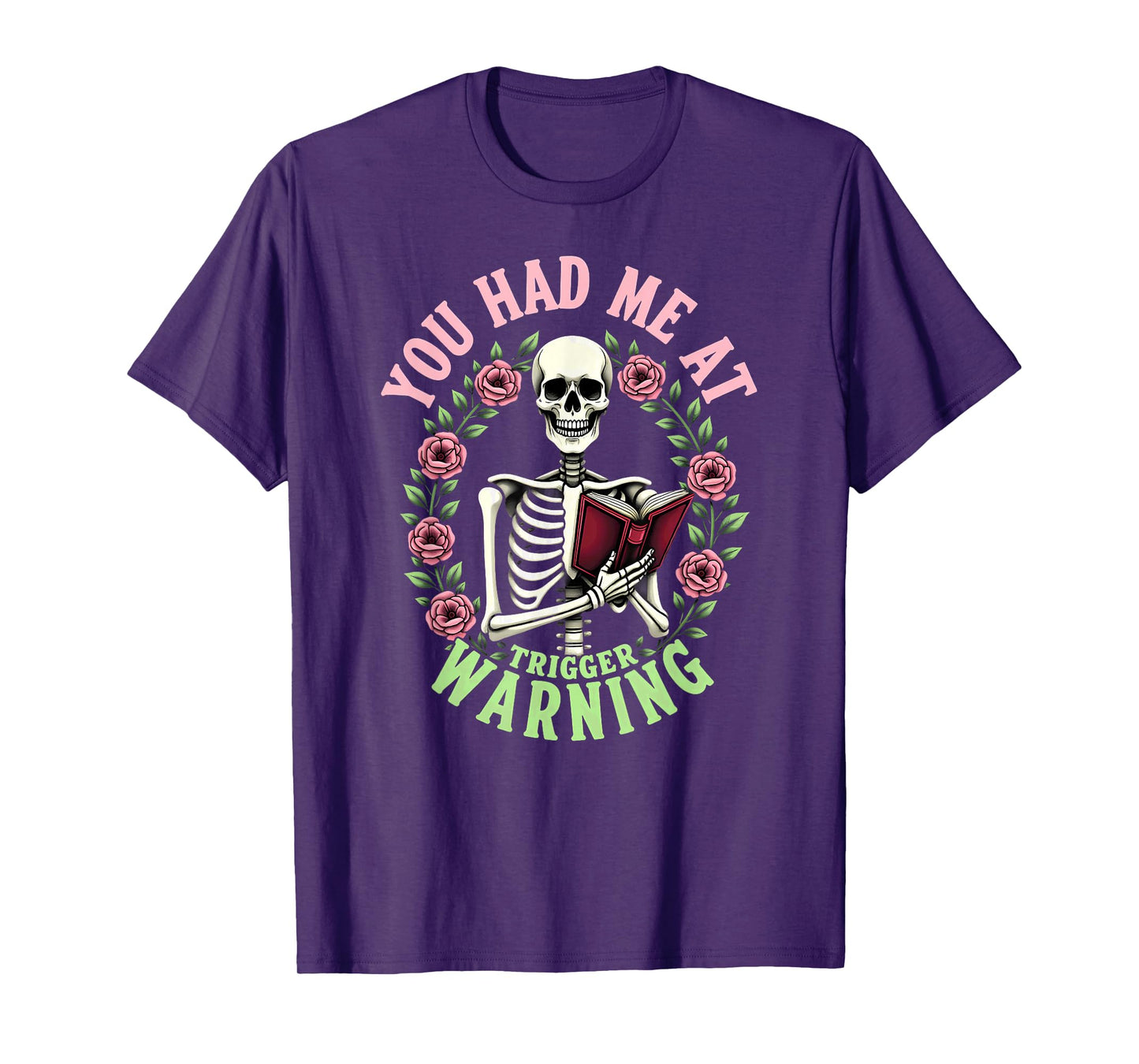 You Had Me at Trigger Warning Skeleton Smut Book Reader T-Shirt