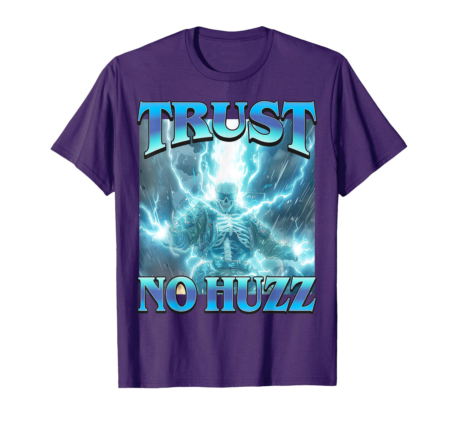 Trust No Huzz - Funny Hard Lightning Skeleton Bruzz Meme T-Shirt