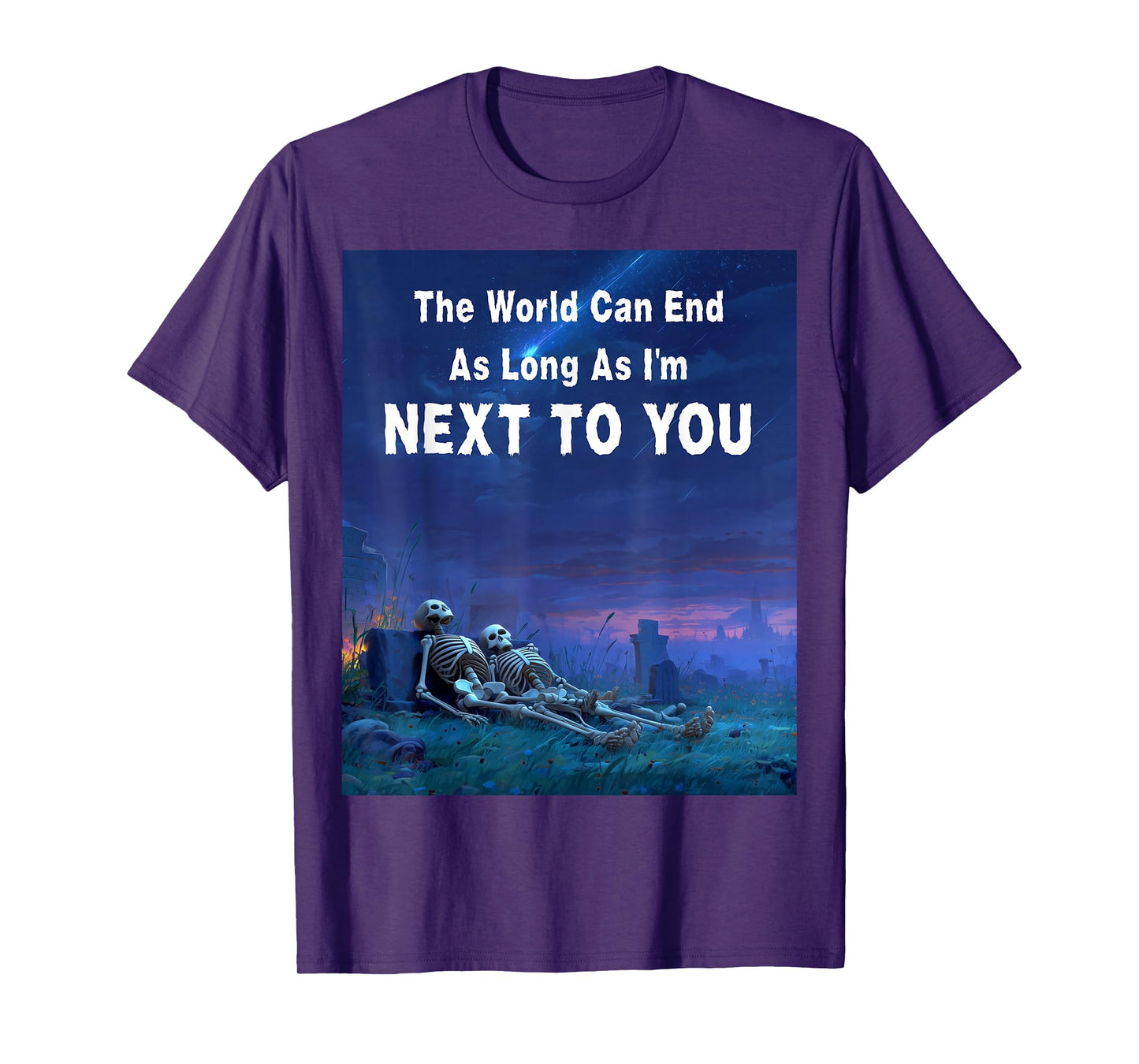 The World Can End As Long As I'm Next to You T-Shirt
