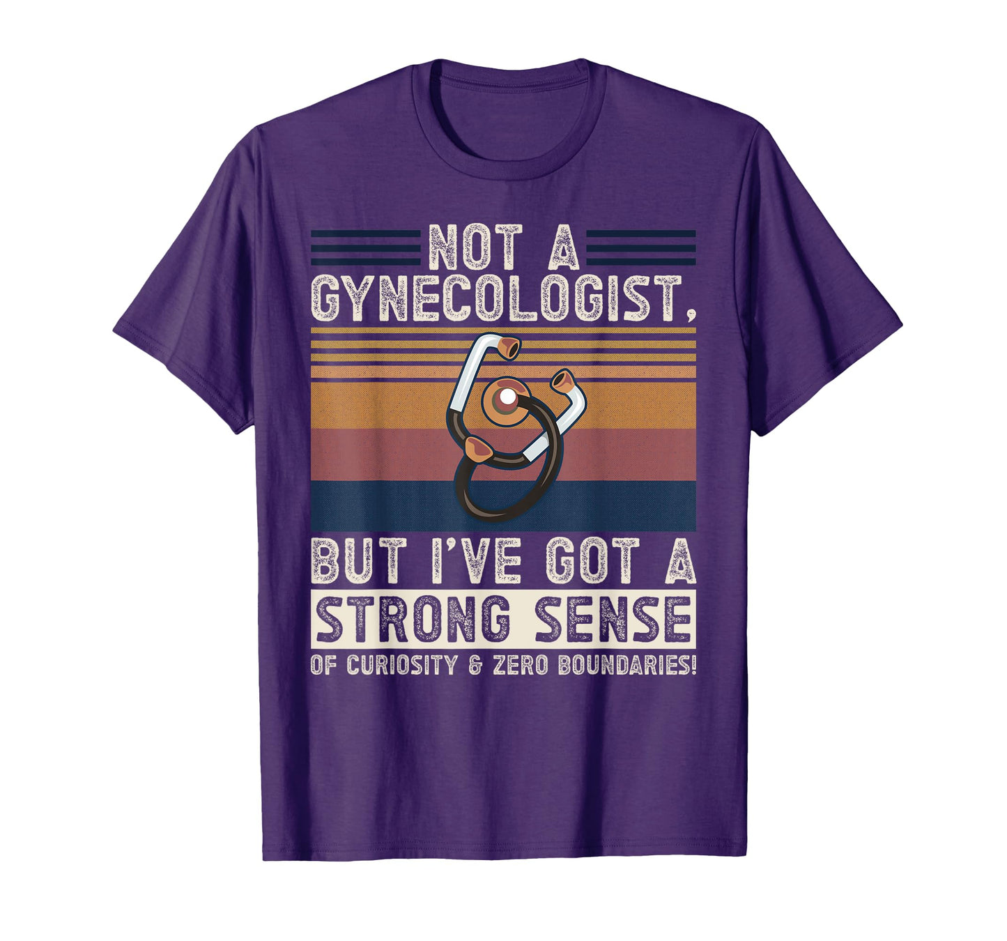 Not a Gynecologist Strong Curiosity Funny Adult Medical Joke T-Shirt