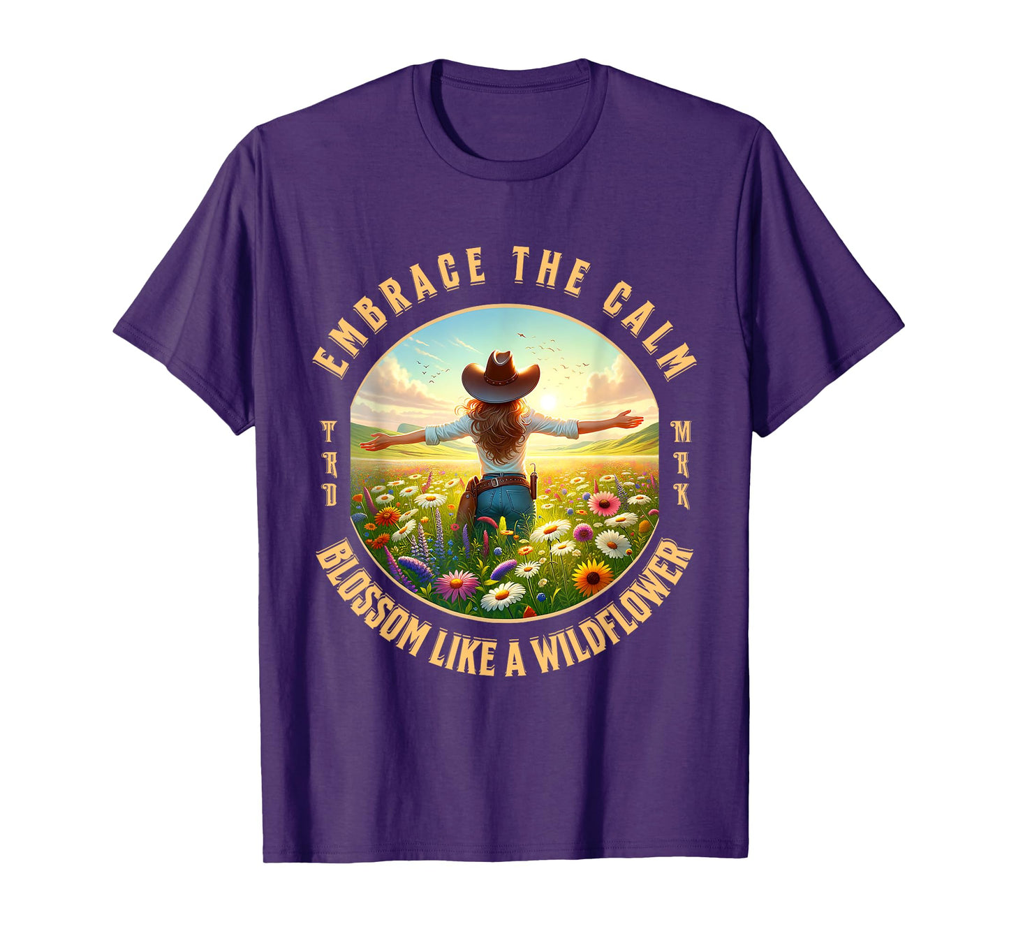 Embrace The Calm Blossom Like A Wildflower Cowgirl T-Shirt