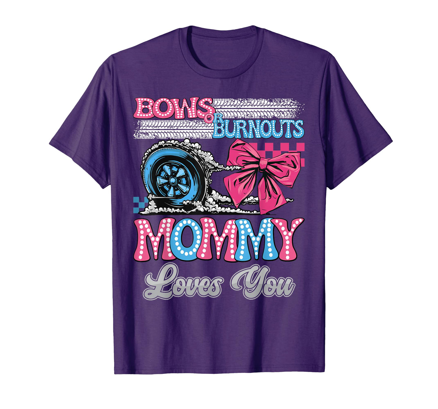 Burnouts or Bows Mommy Loves You Gender Reveal Party T-Shirt
