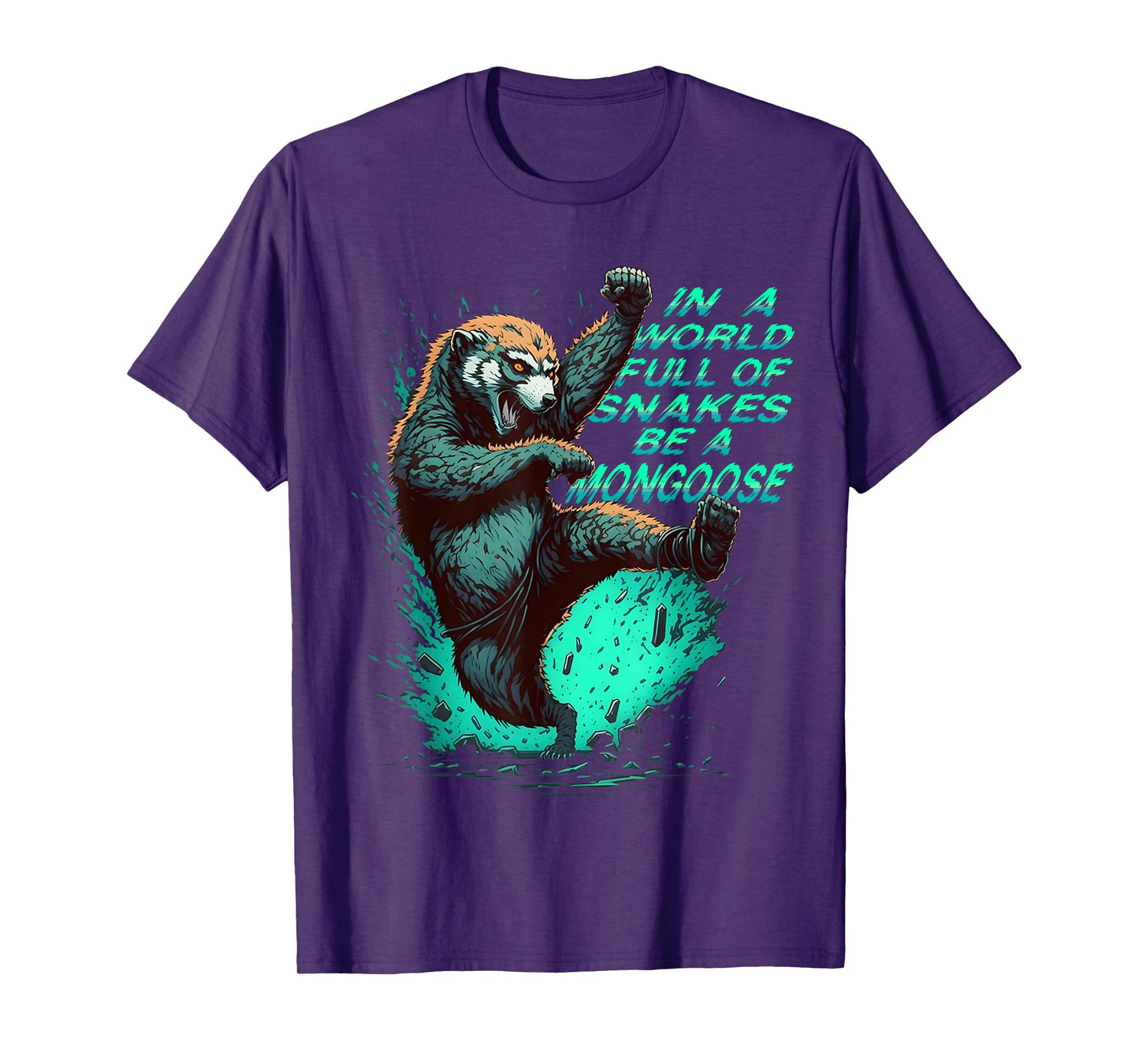 In a World Full of Snakes Be a Mongoose Funny Animal T-Shirt