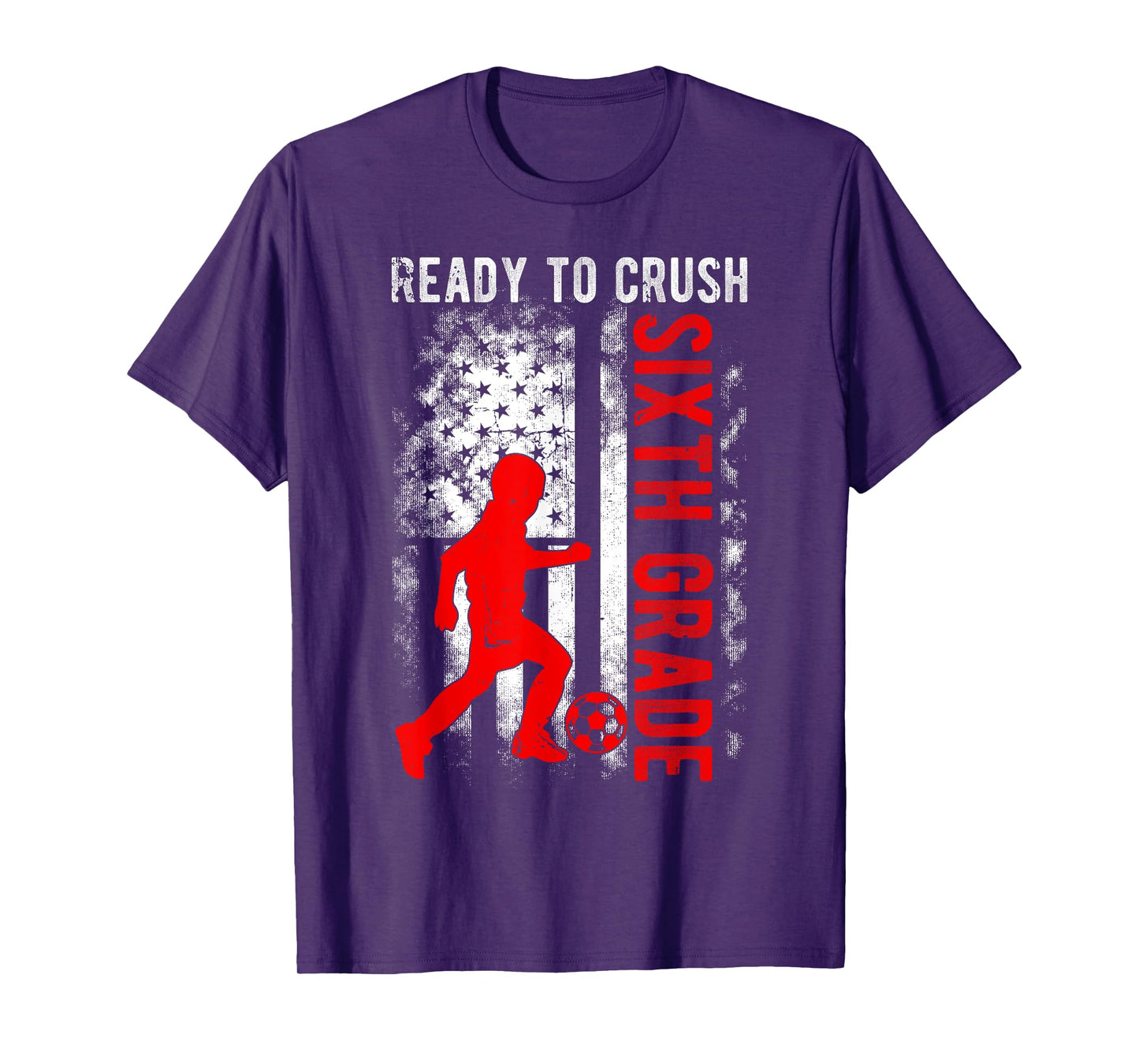 Ready To Crush Sixth Grade Soccer USA Flag Back To School T-Shirt