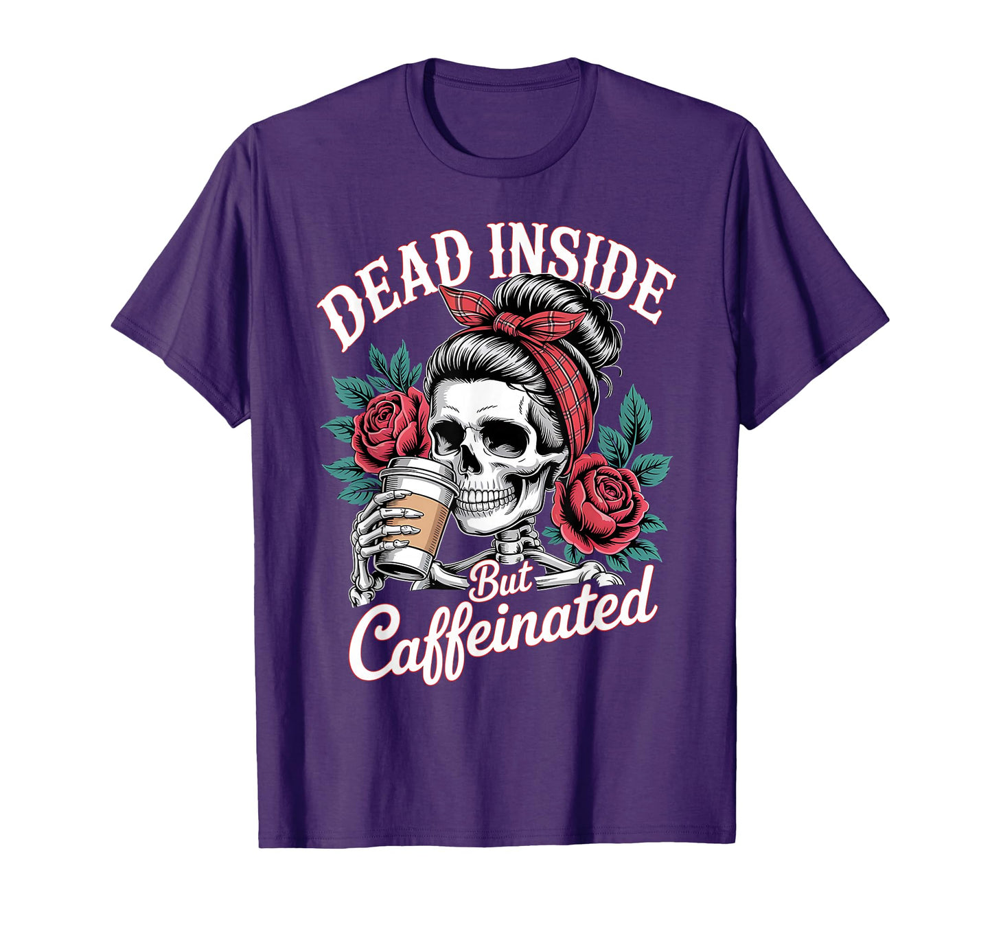 Dead Inside But Caffeinated Skeleton Messy Bun T-Shirt