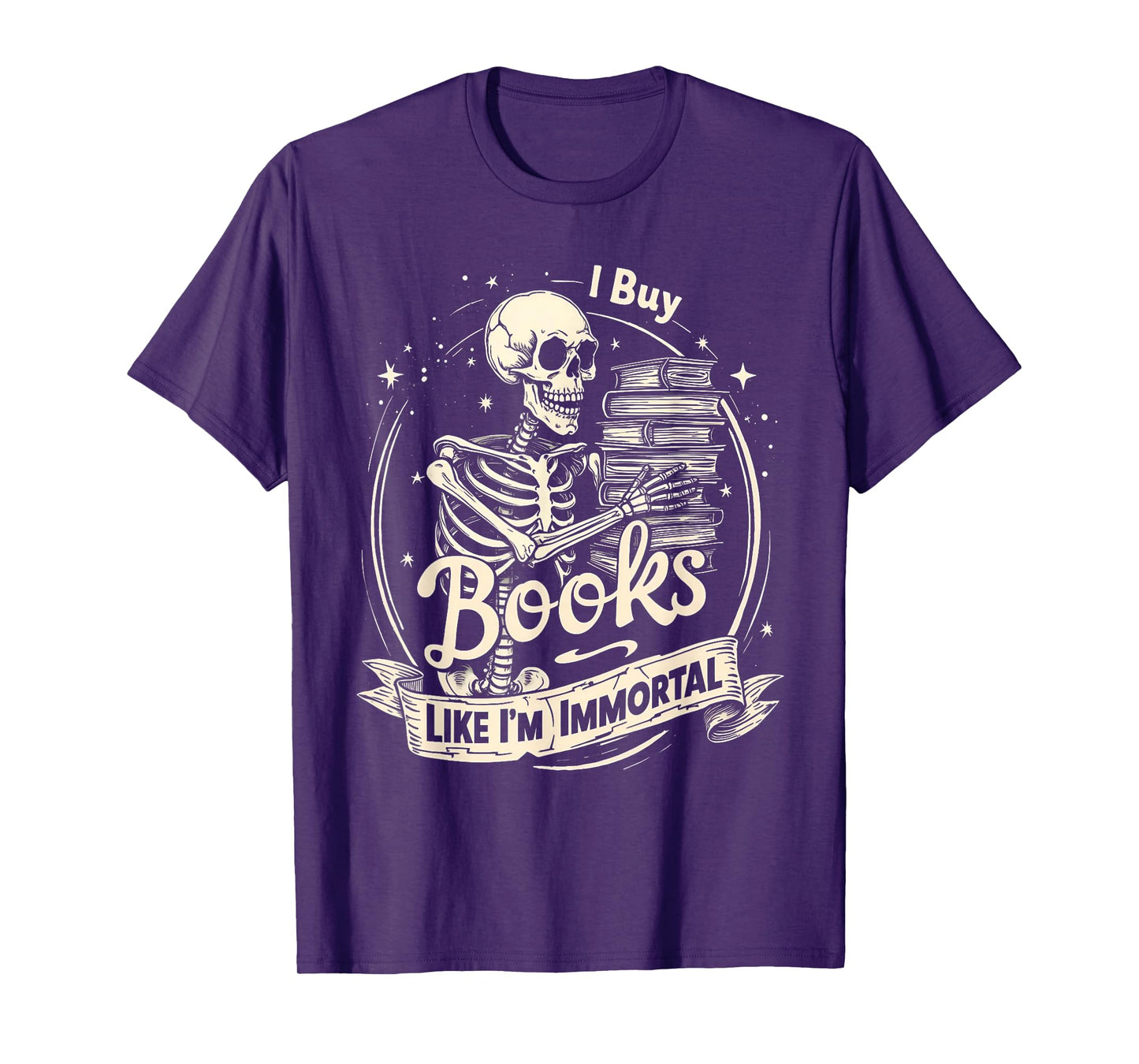 I Buy Books Like I’m Immortal Gothic Skeleton Book Bookworm T-Shirt