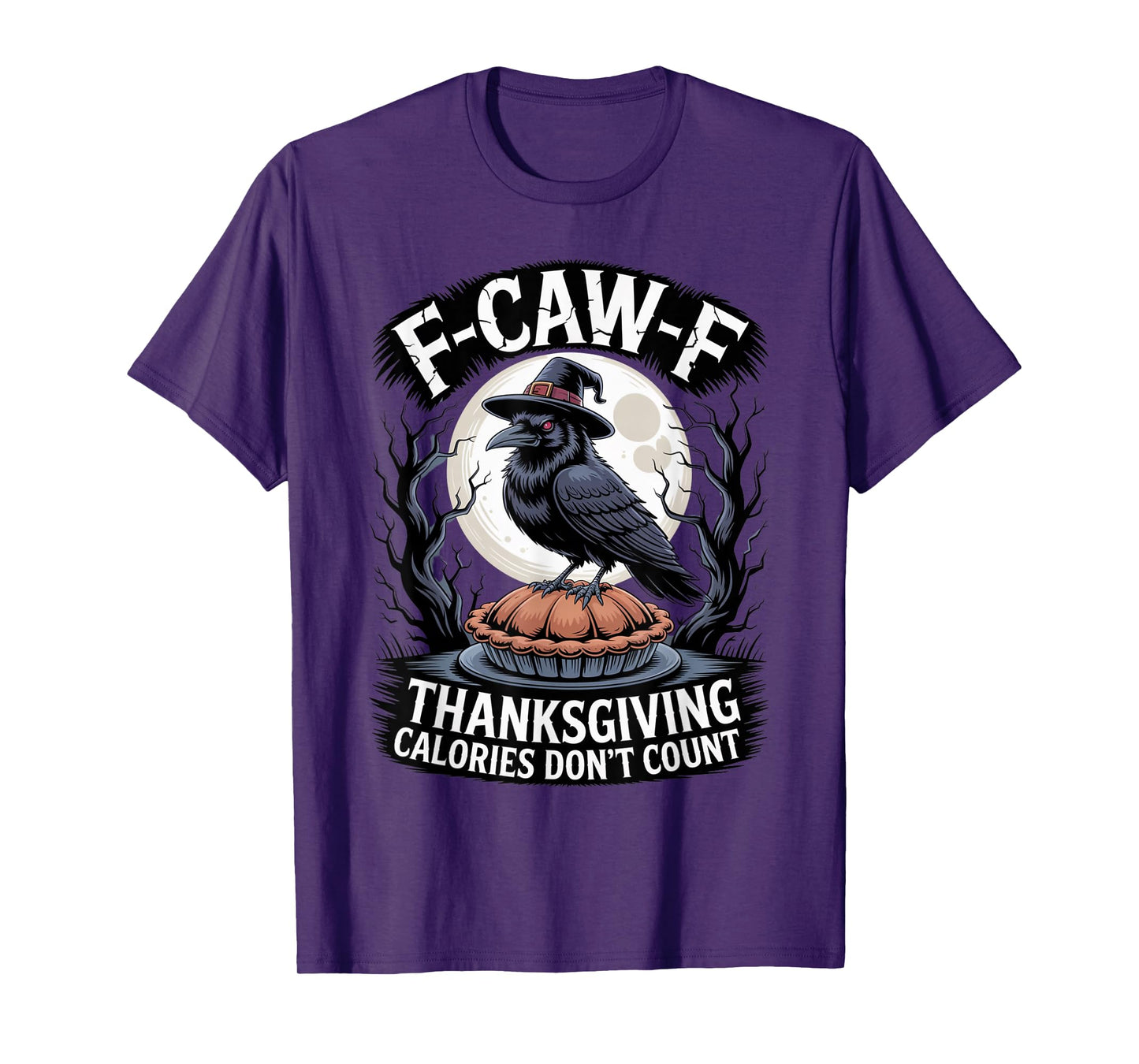 F-CAW-F Crow Thanksgiving Calories Don't Count Funny Turkey T-Shirt