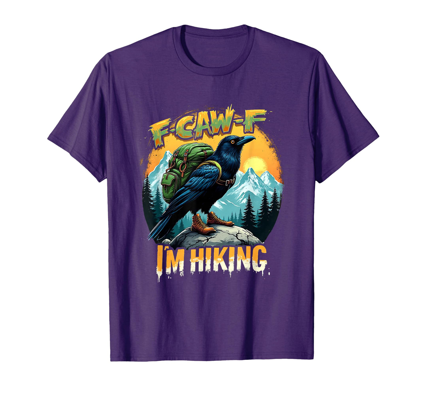 F-Caw-F I’m Hiking Funny Crow Outdoor Design T-Shirt