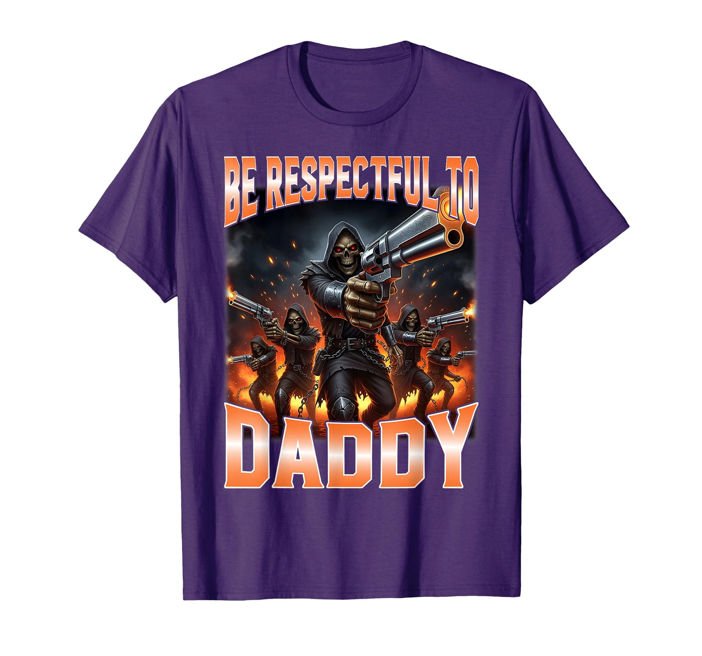 Be Respectful to Daddy Funny Hard Skeleton Meme T-Shirt