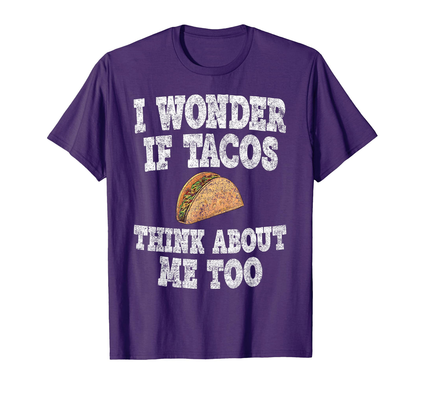 Funny Taco Shirt I Wonder If Tacos Think About Me Too T-Shirt