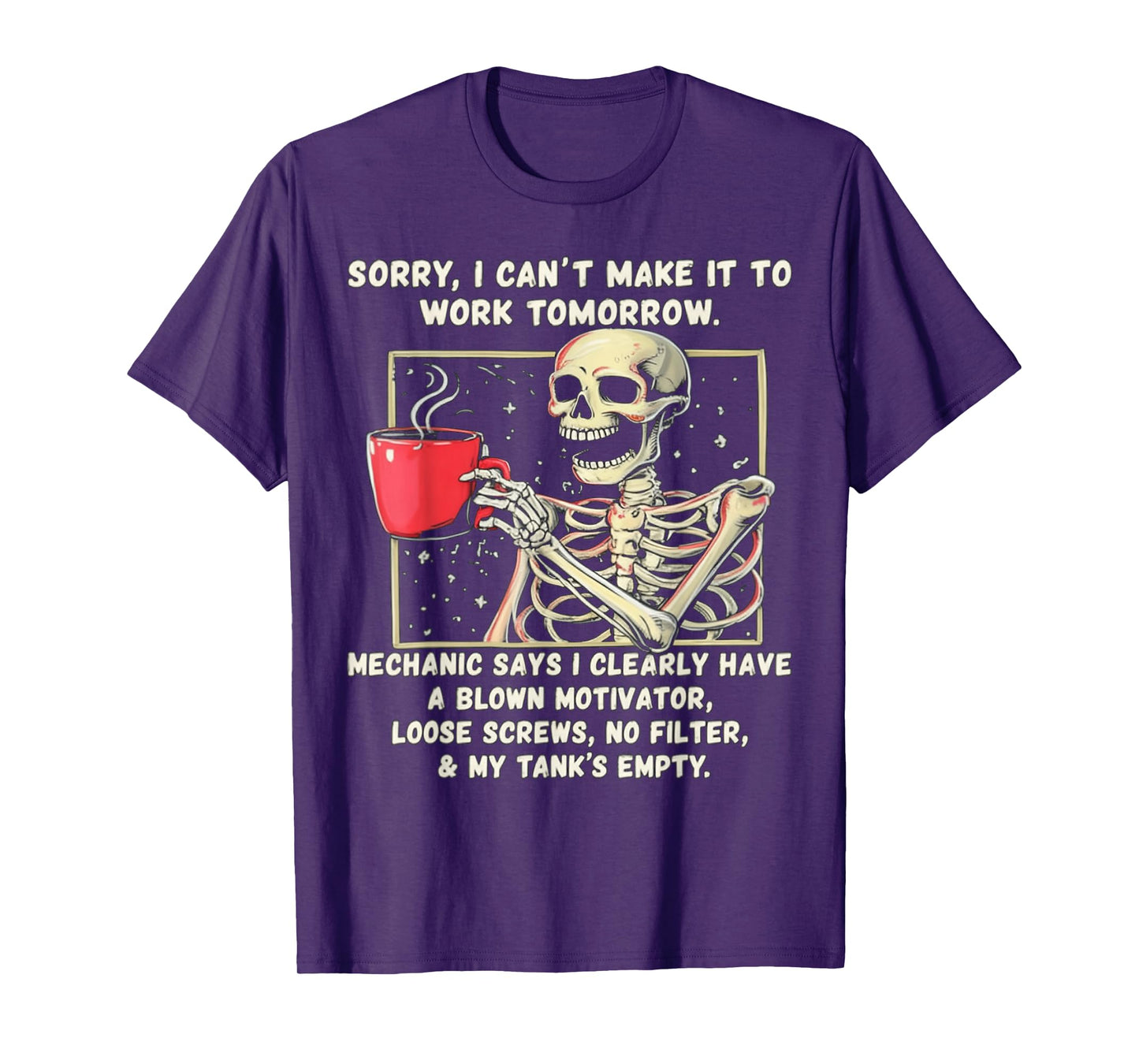 Sorry I Can't Make It to Work Tomorrow Mechanic Says I Clear T-Shirt