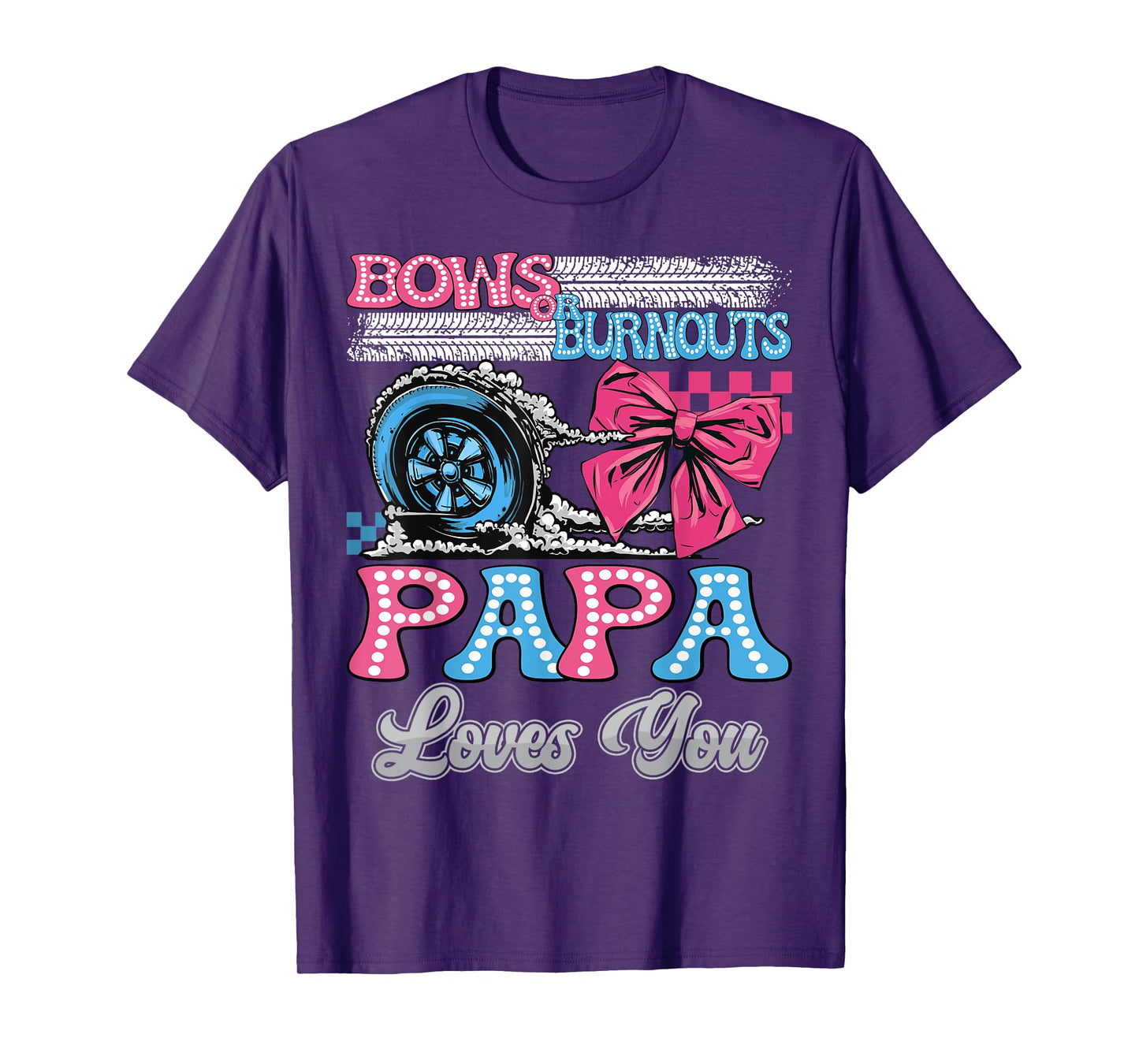 Burnouts or Bows Papa Loves You Gender Reveal Party T-Shirt