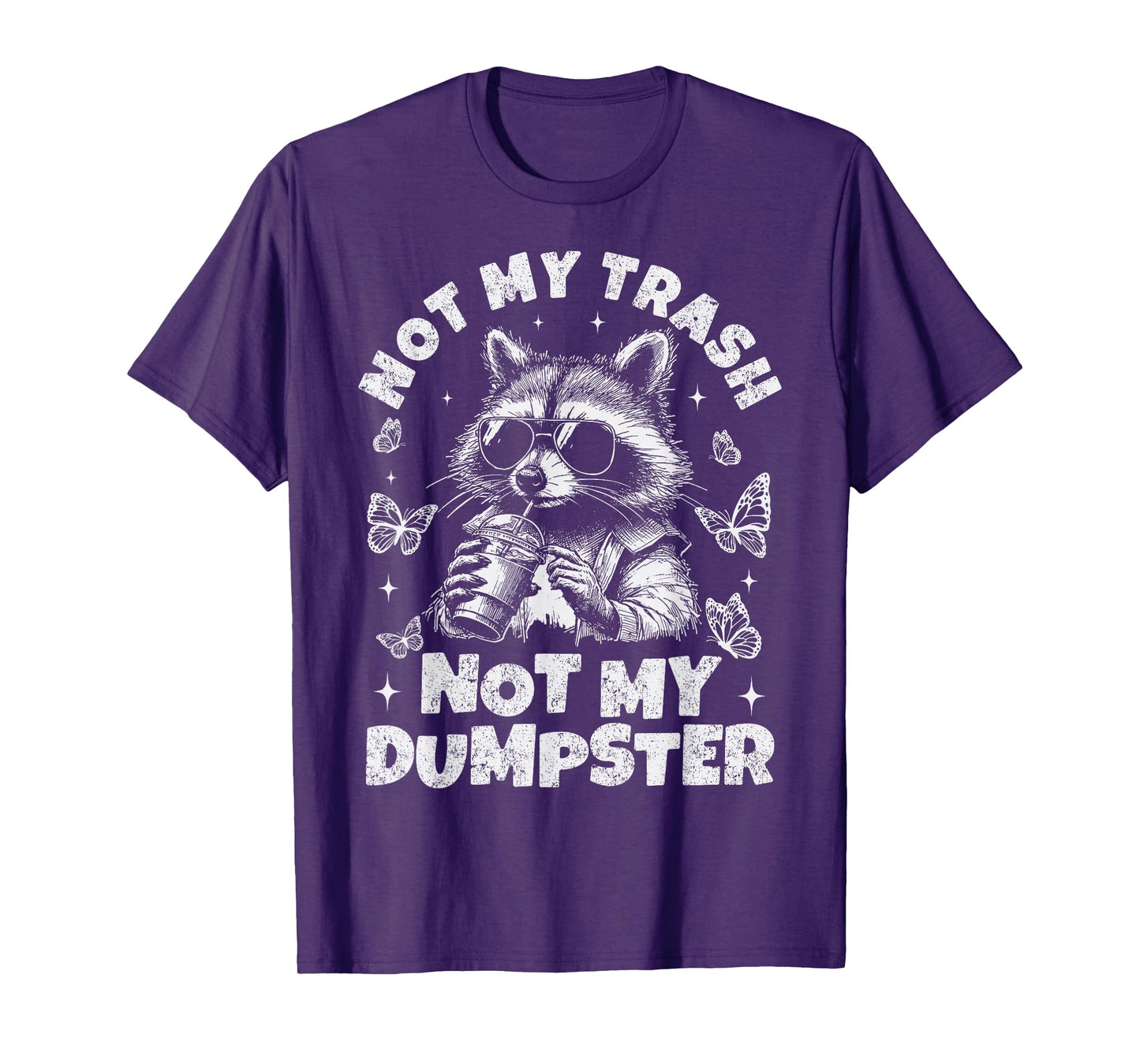 Not My Trash Not My Dumpster Funny Raccoon T-Shirt