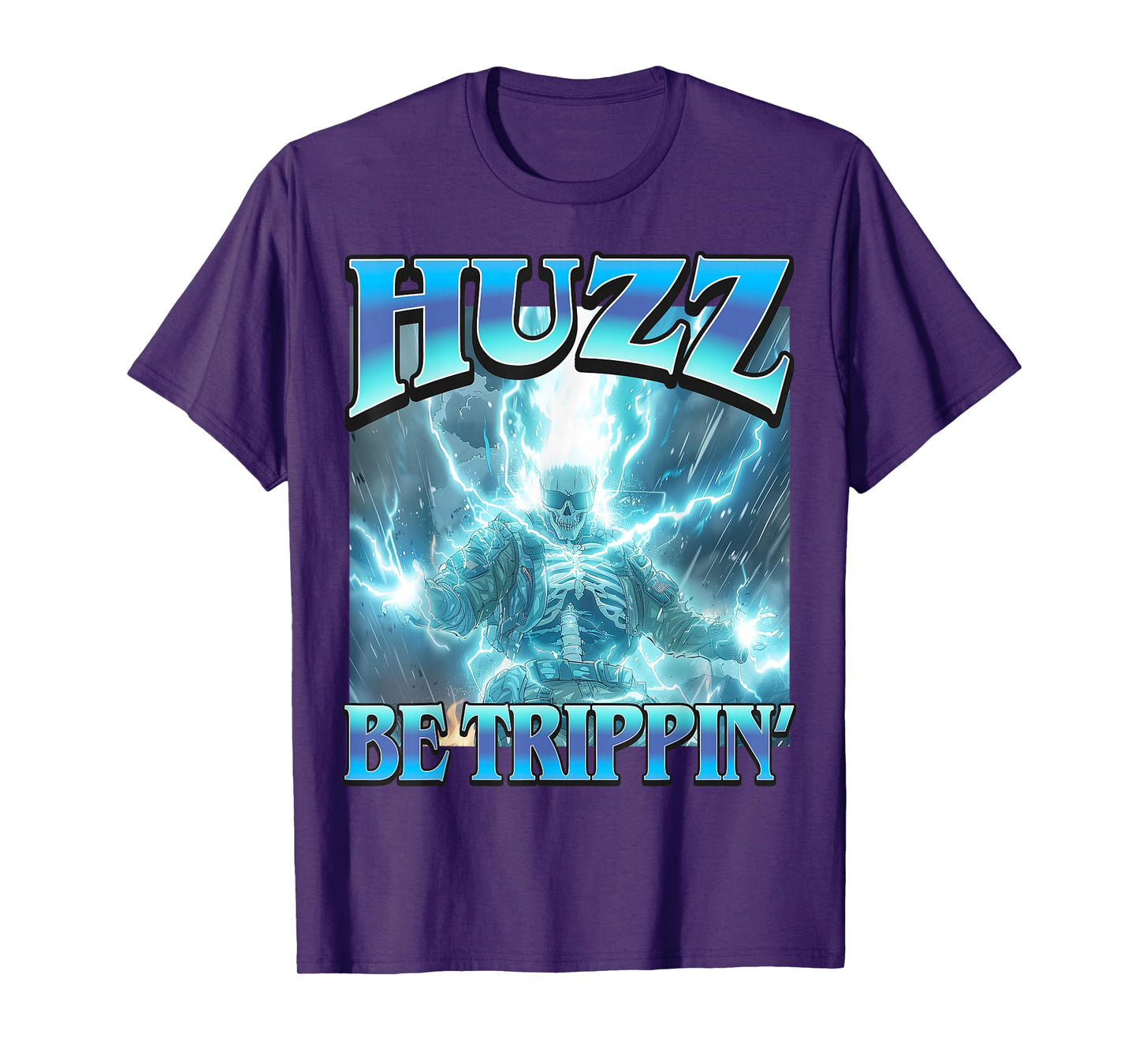 Huzz Be Trippin' - Funny Hard Lightning Skeleton Bruzz Meme T-Shirt