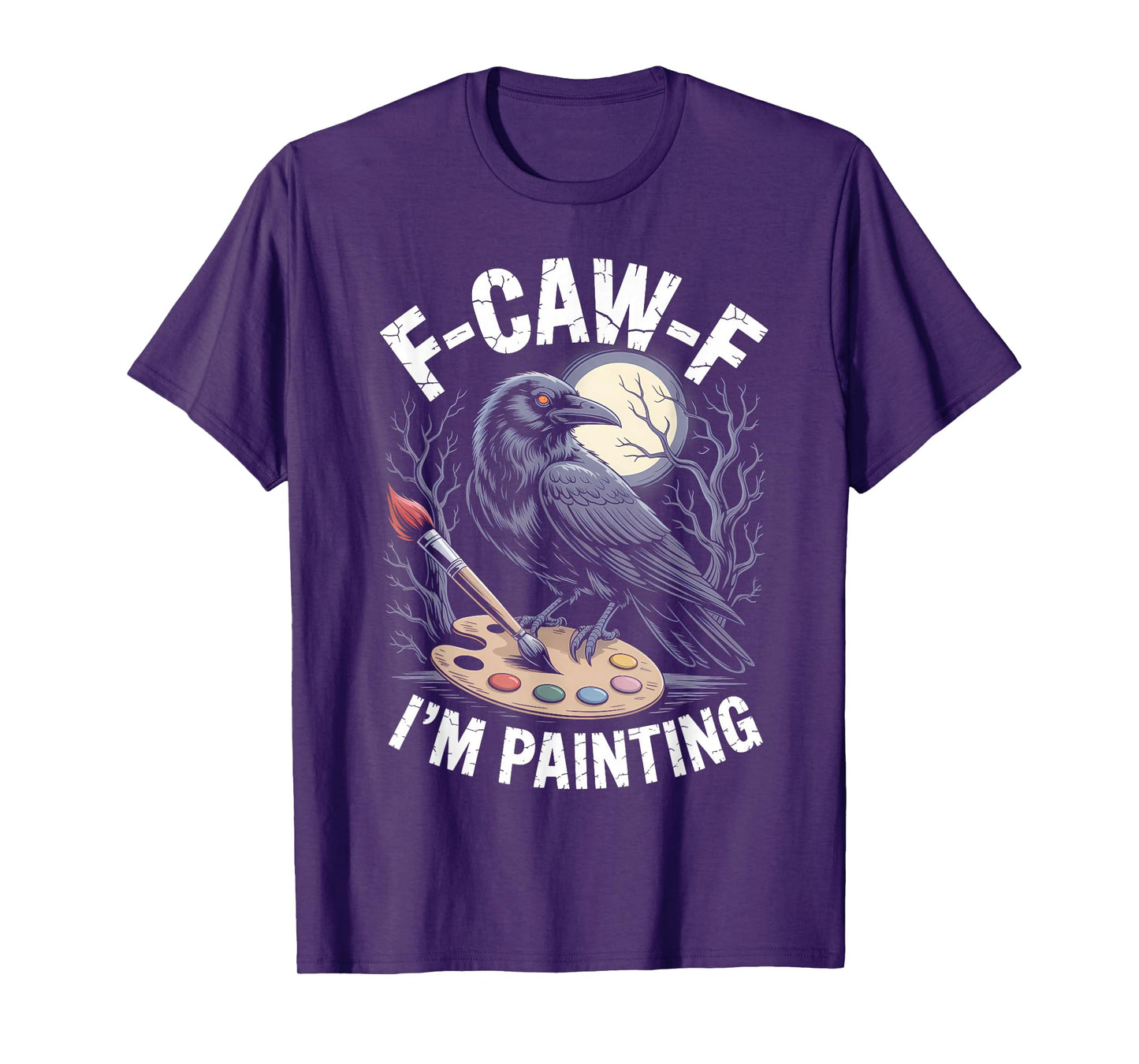 Black Crow F-CAW-F I'm Painting Funny Painter Gothic Adult T-Shirt