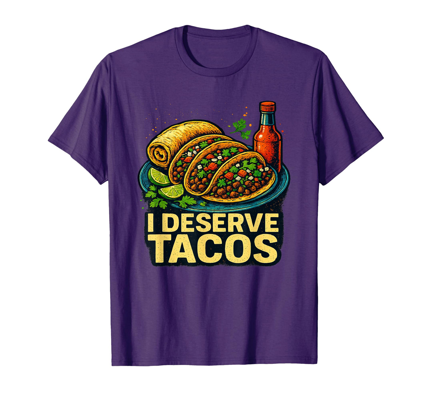 Funny Mexican Food I Deserve Tacos Taco Lover T-Shirt