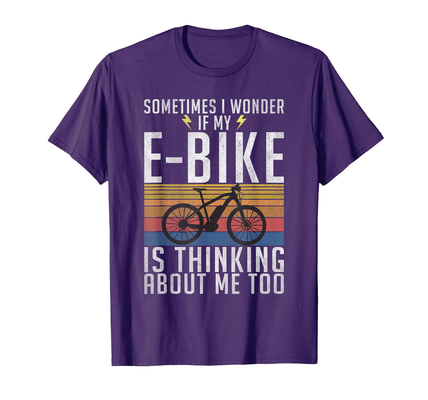 Sometimes i wonder if my E-Bike is thinking about me too T-Shirt
