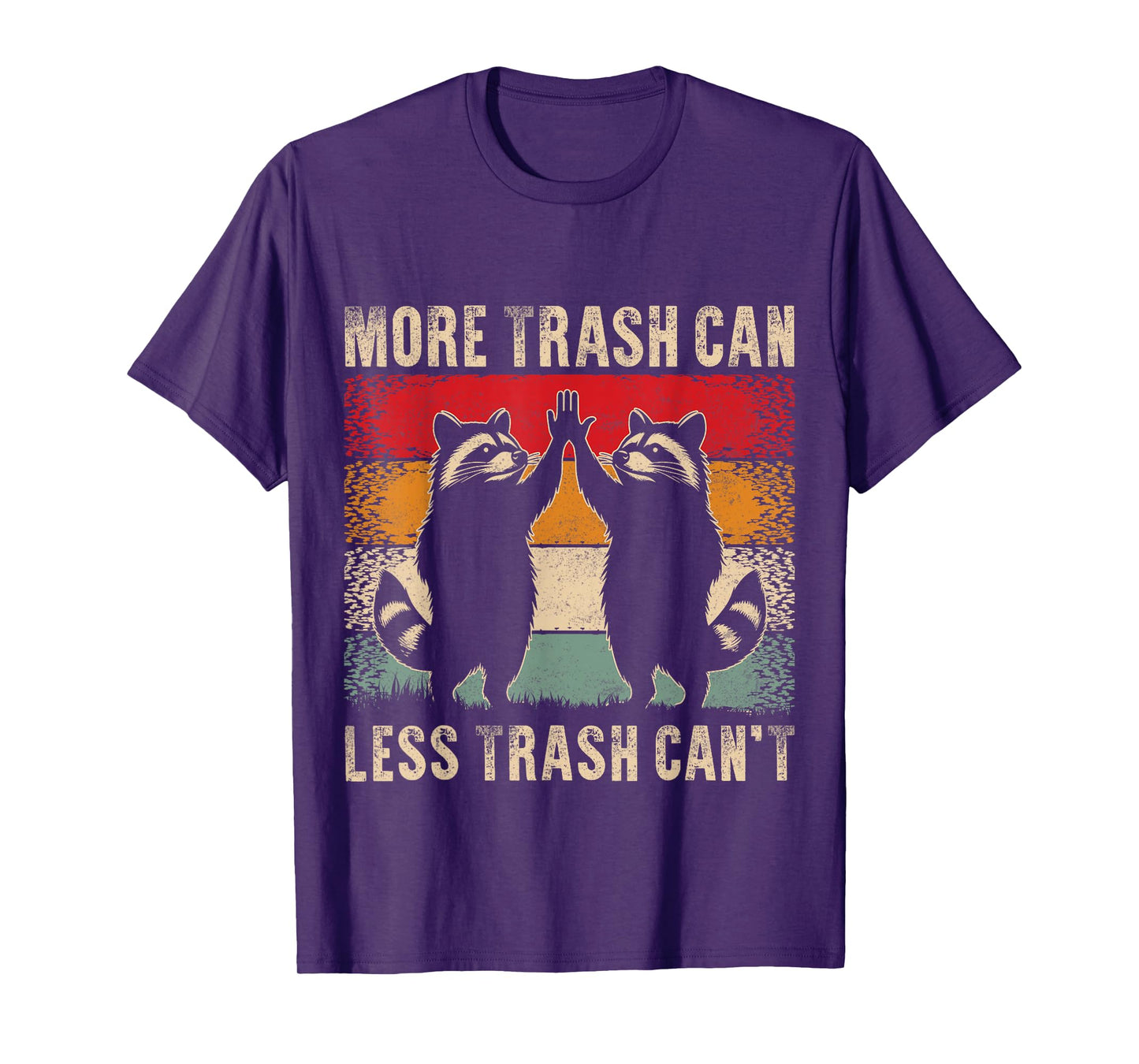 More Trash Can Less Trash Can’t Funny Raccoon T-Shirt