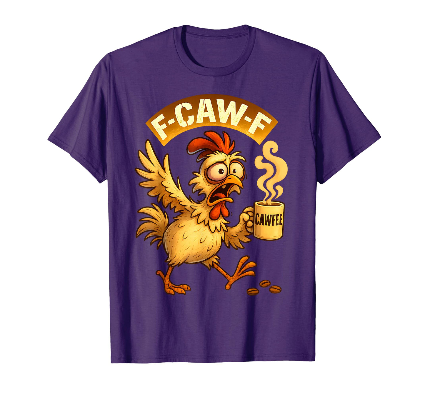 F-Caw-F Funny Chicken FCAWF Humour Quote Rooster Meme F-Caw-F T-Shirt