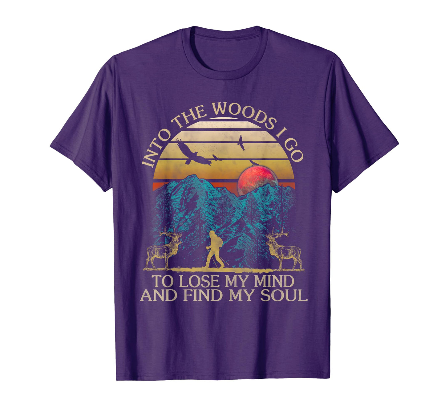 Into The Woods I Go To Lose My Mind And Find My Soul T-Shirt T-Shirt