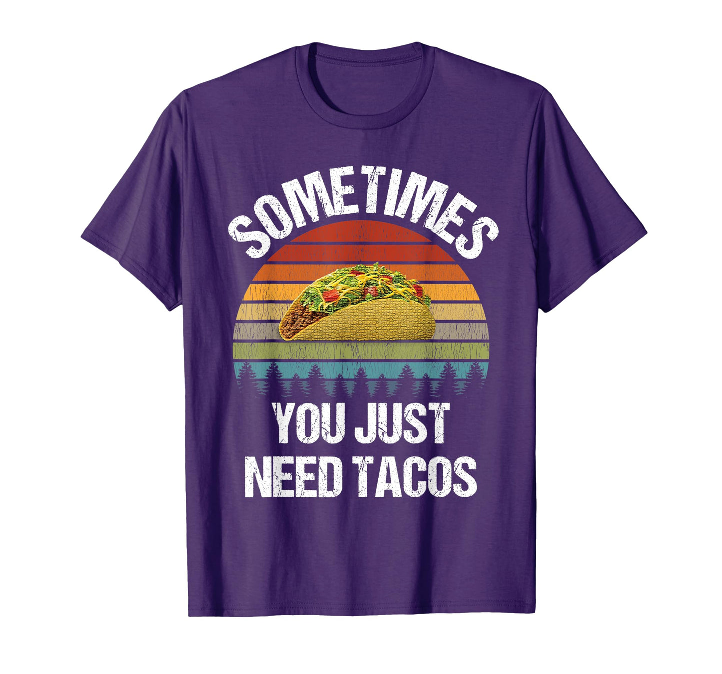 Sometimes You Just Need Tacos Happy Taco Day T-Shirt