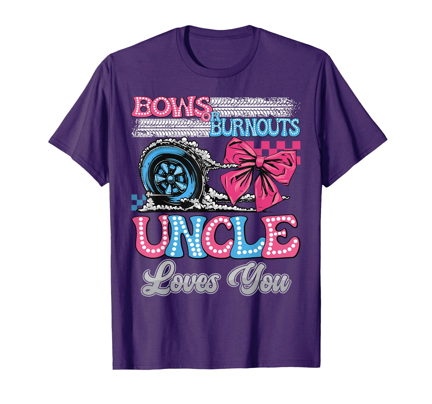 Burnouts or Bows Uncle Loves You Gender Reveal Party T-Shirt