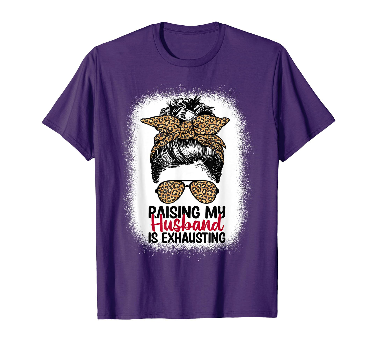 Raising My Husband Is Exhausting - Leopard Messy Bun Women T-Shirt