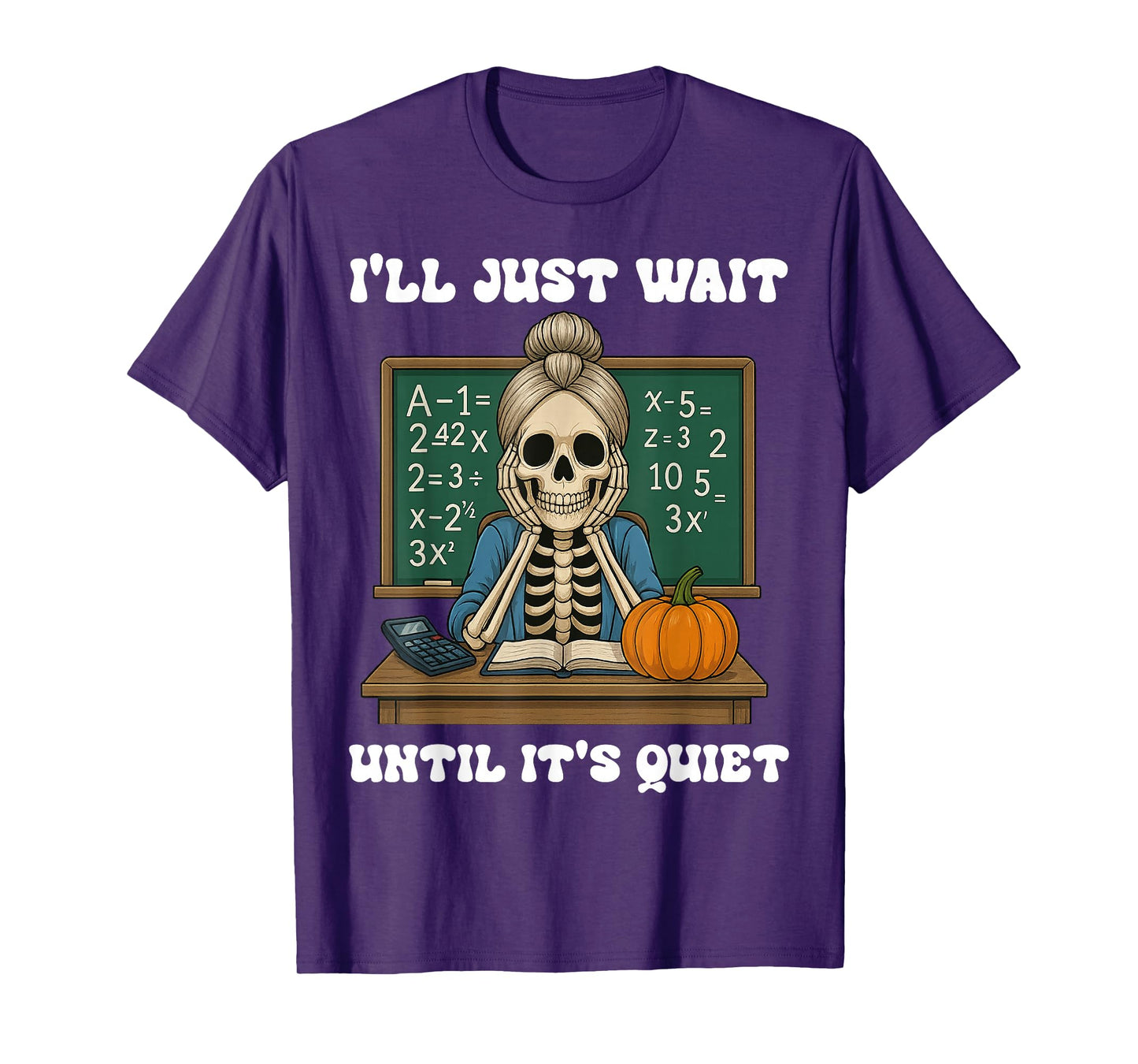 Halloween Teacher I'll Just Wait Until It's Quiet Teacher T-Shirt