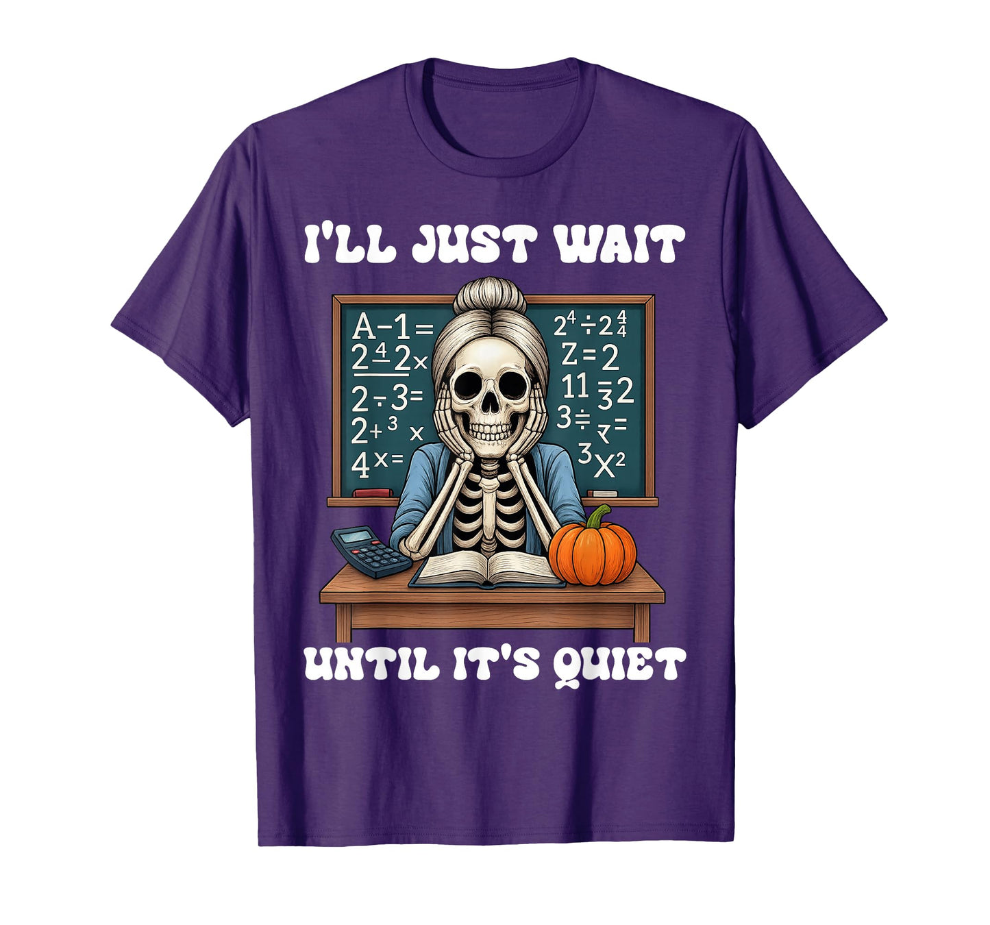 Halloween Teacher I'll Just Wait Until It's Quiet Teacher T-Shirt