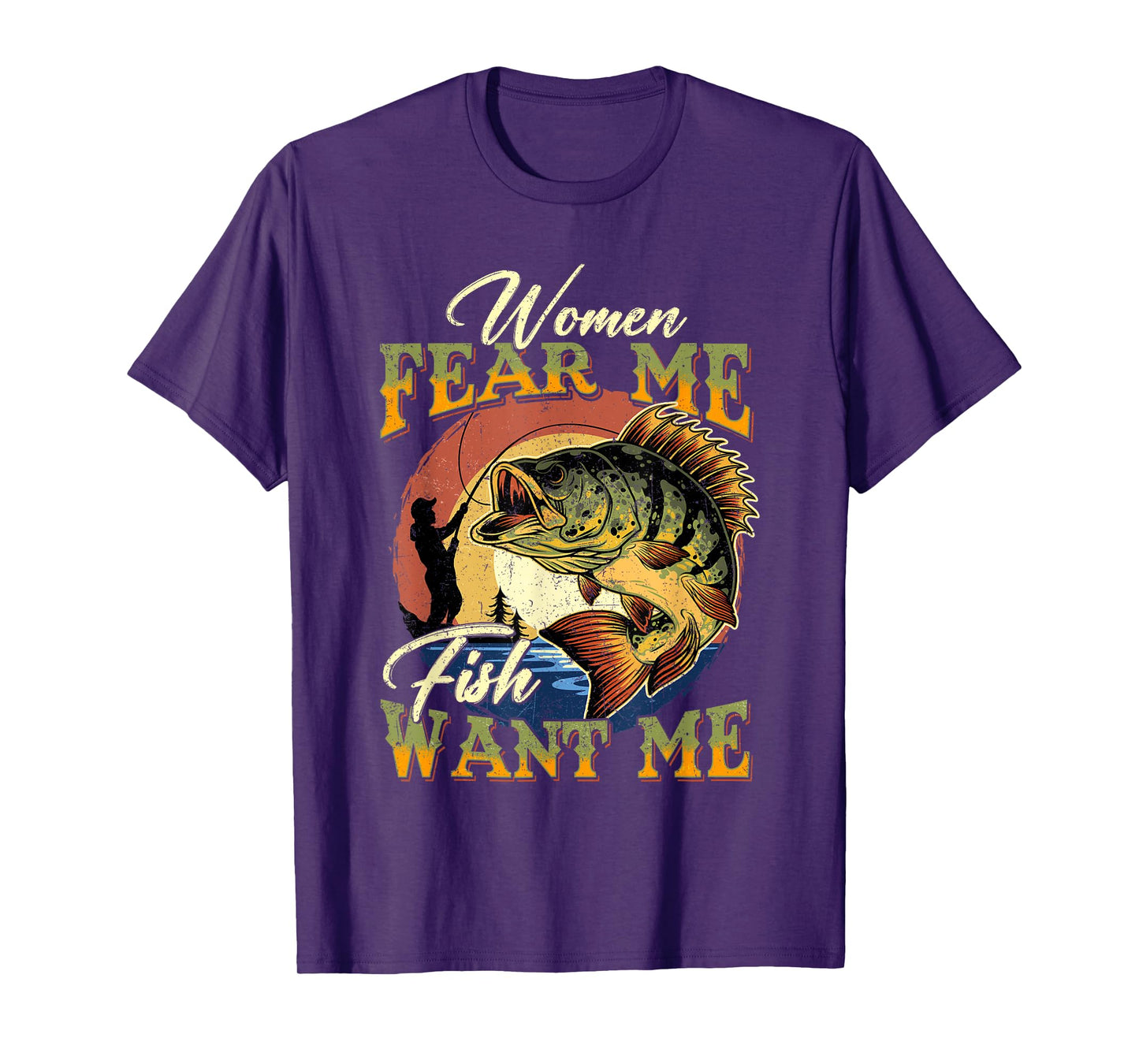 Women Fear Me Fish Want Me Funny Fishing Gifts For Fisherman T-Shirt
