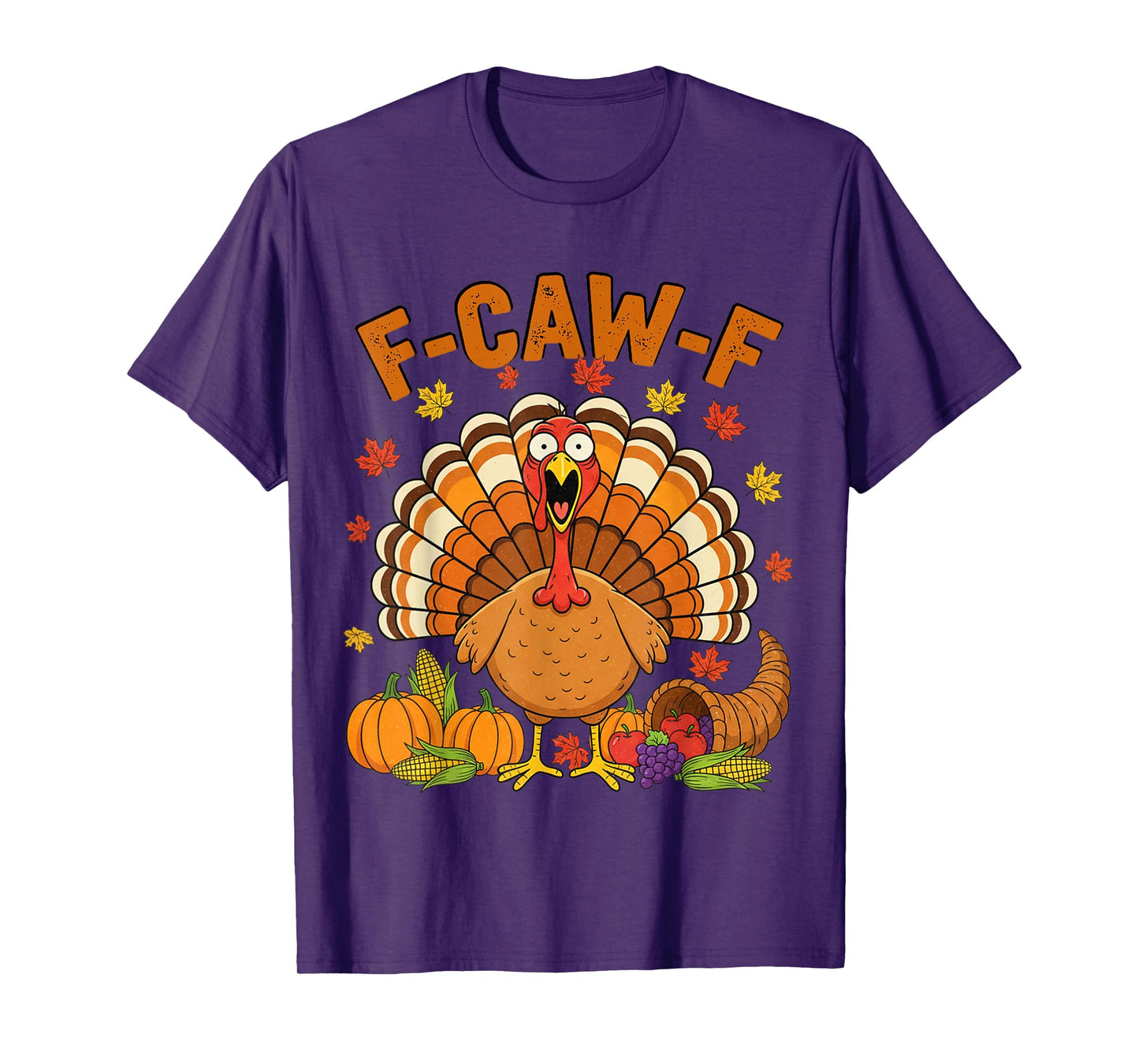 Turkey F-CAW-F Thanksgiving Funny FCAWF Holiday Sarcastic T-Shirt