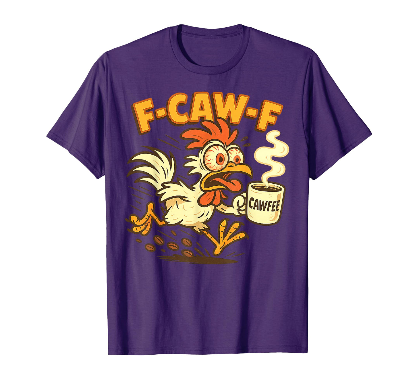 F-CAW-F Chicken Coffee Funny FCAWF Sarcasm Irony F-CAW-F T-Shirt