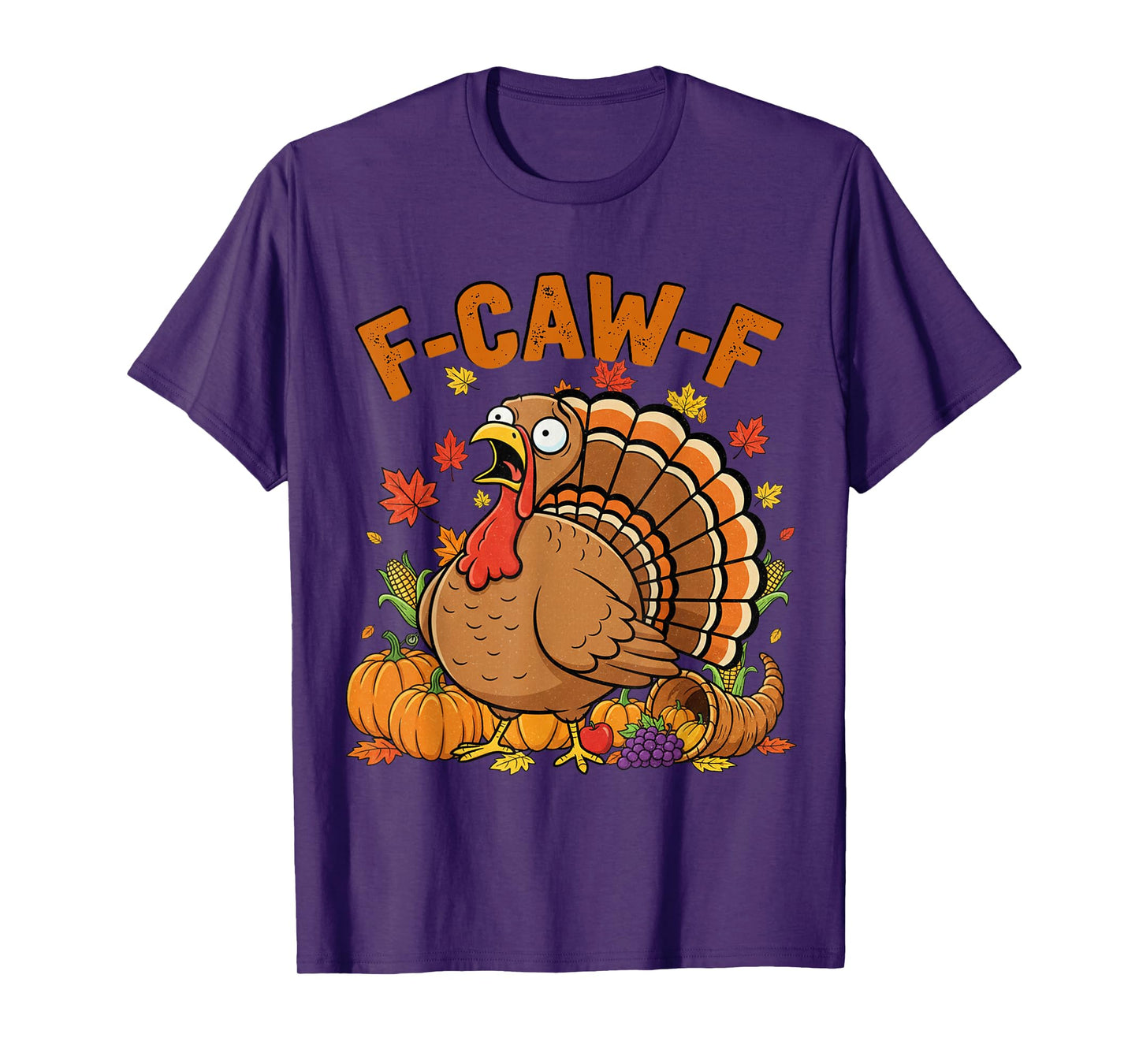 Funny F-Caw-F Turkey FCAWF Turkey Thanksgiving Sarcastic T-Shirt