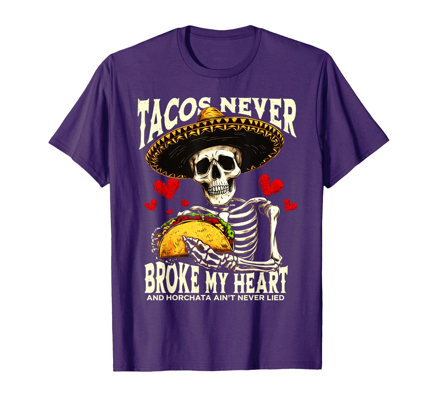 Tacos Never Broke My Heart And Horchata Ain't Never Lied T-Shirt