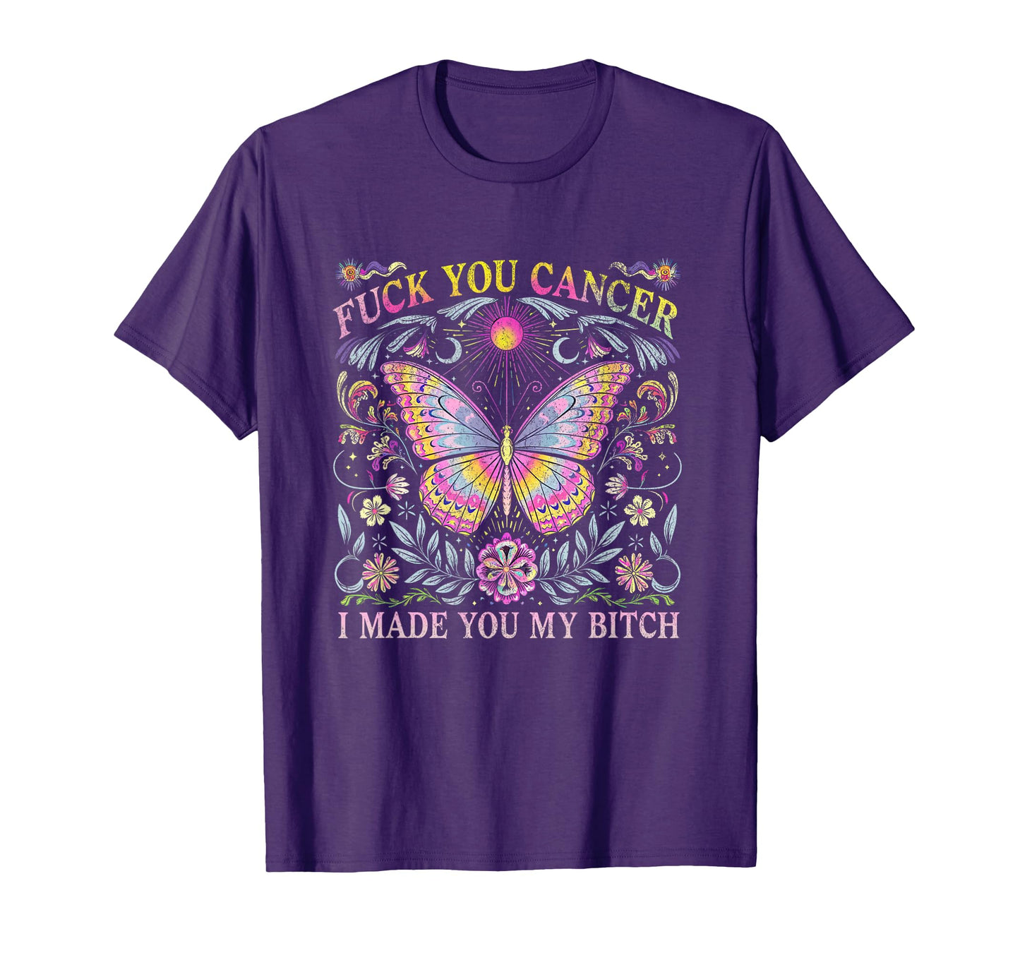 F You Cancer I Made You My B Funny Suppordesign T-Shirt