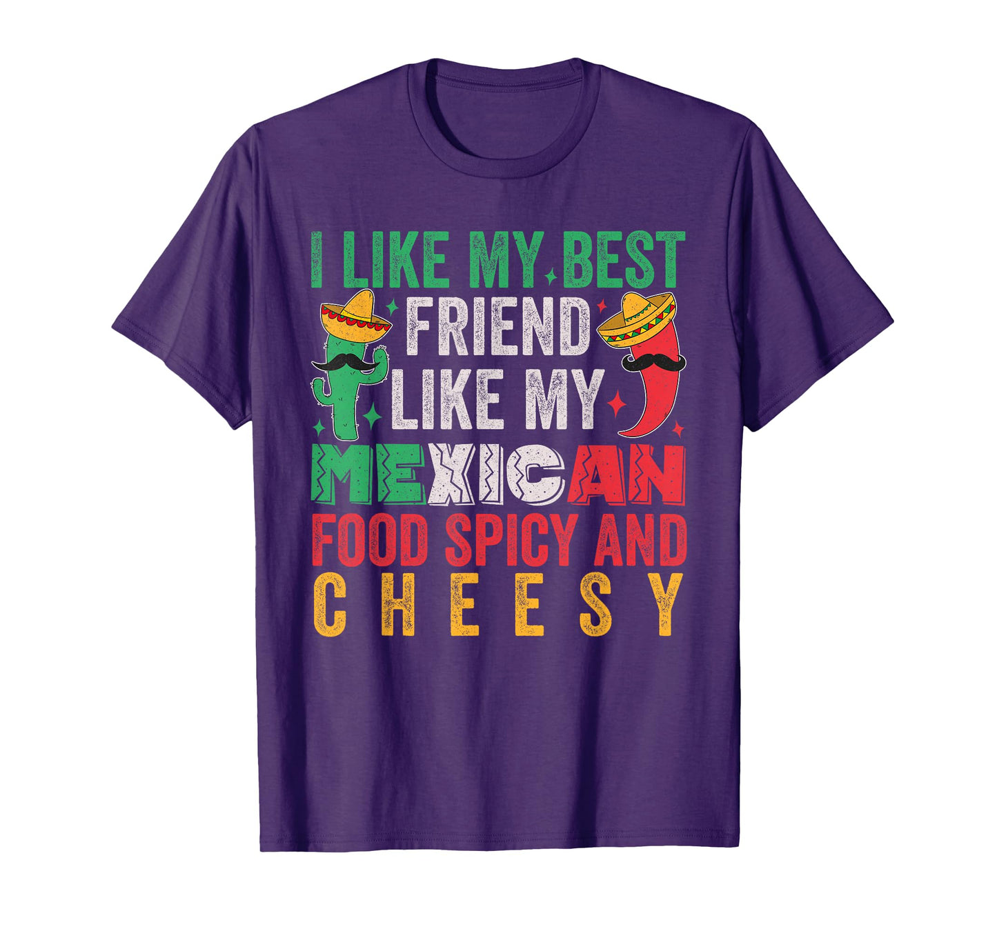 I Like My Best Friend Like My Mexican Food Spicy and Cheesy T-Shirt